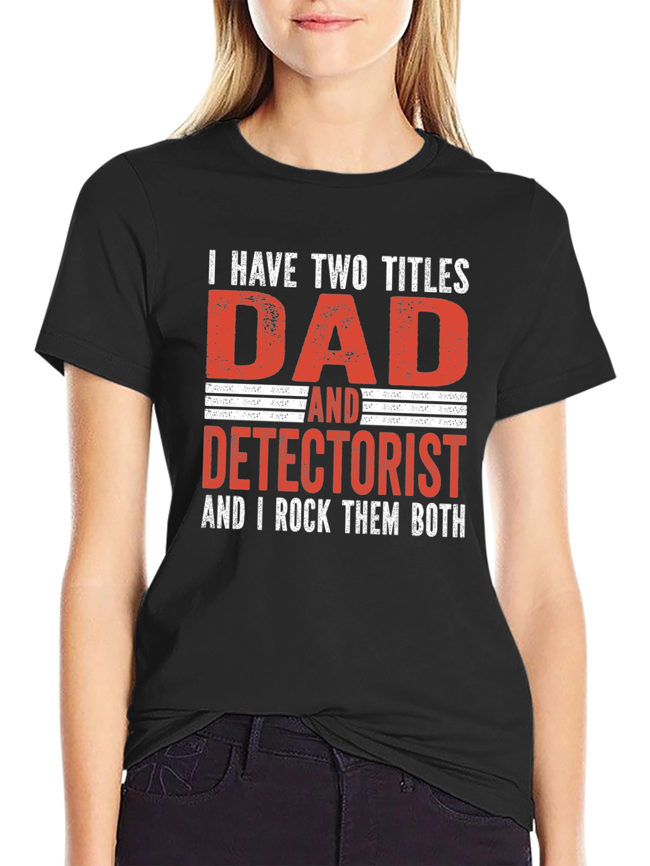 Dad Detectorist T-Shirt: I Rock Them Both!