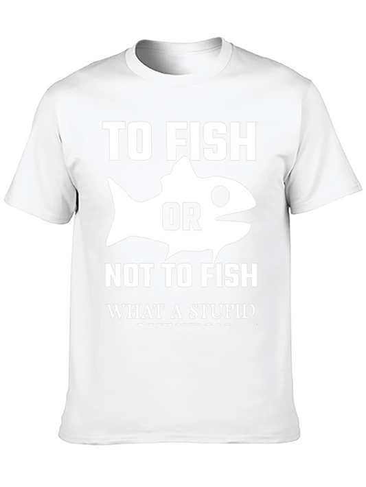 To Fish or Not to Fish Graphic Tee - Funny Angler T-Shirt