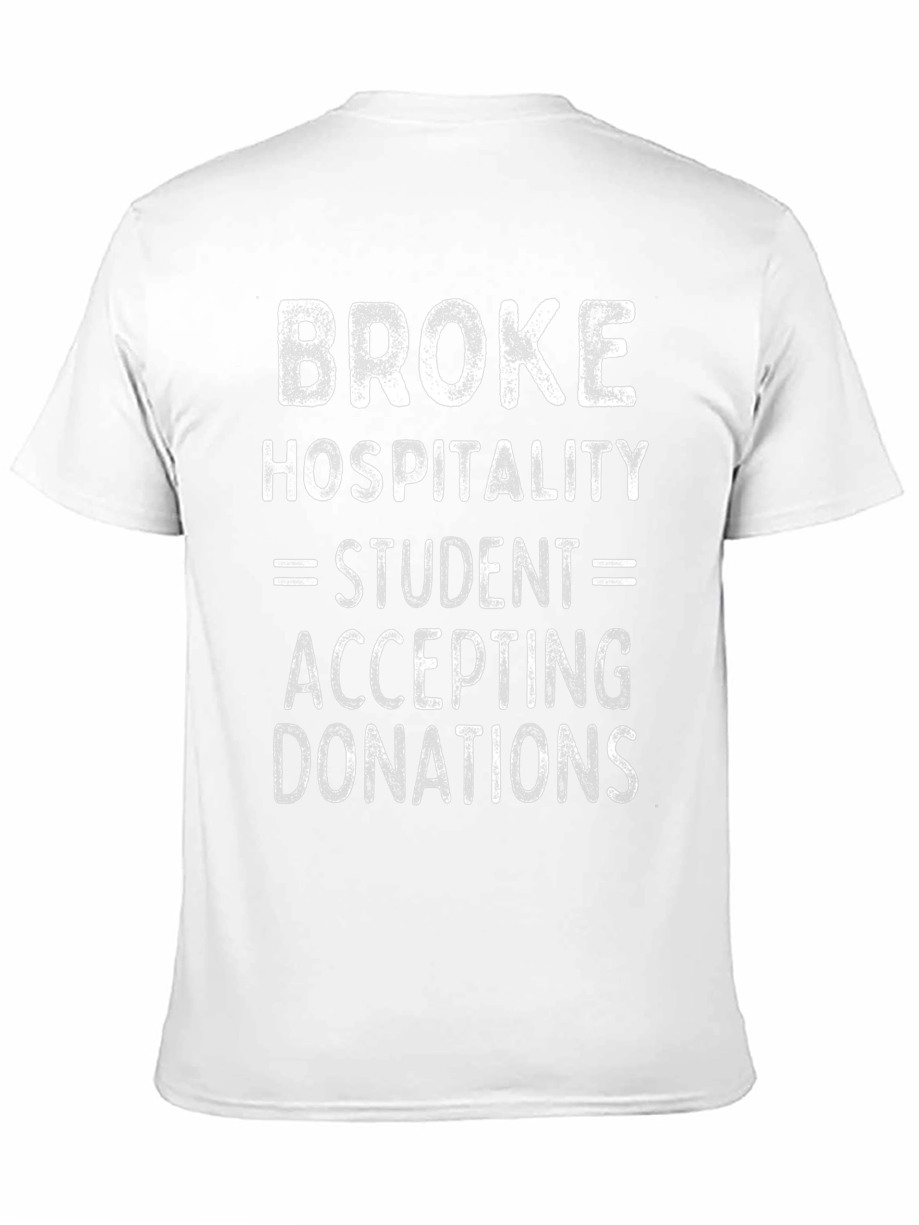 Broke Hospitality Student Graphic Tee - Donations Welcome!