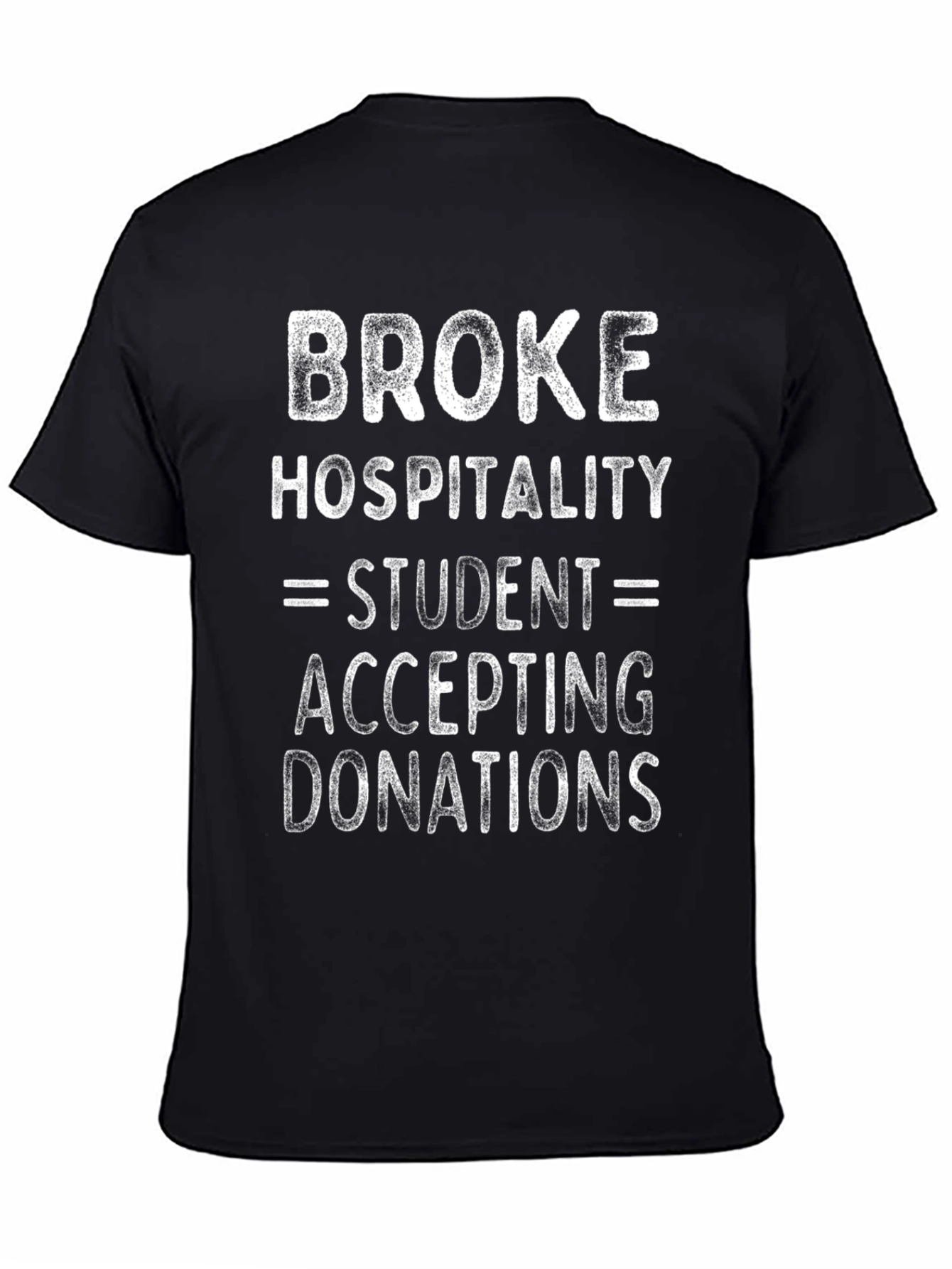 Broke Hospitality Student Graphic Tee - Donations Welcome!