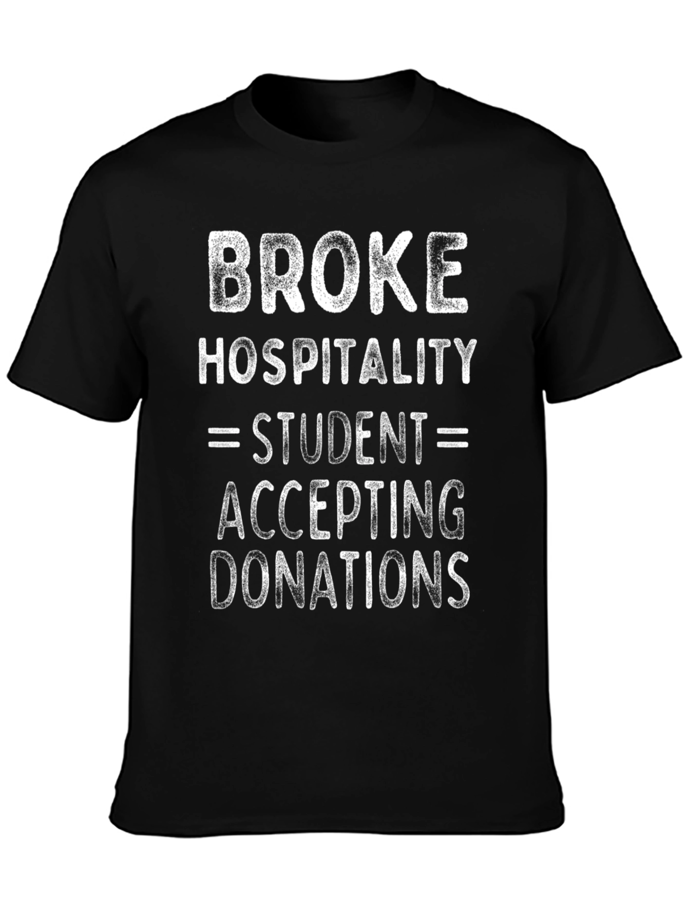 Broke Hospitality Student Graphic Tee - Donations Welcome!