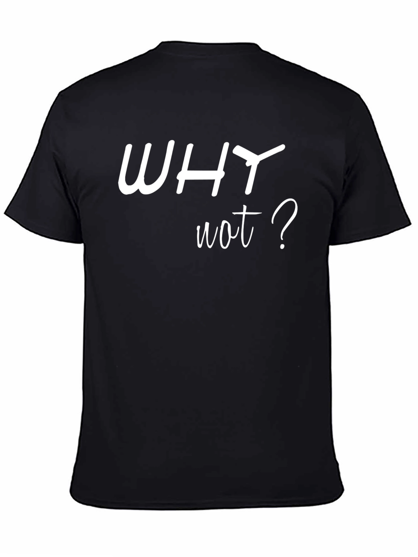 Why Not Graphic Tee - Black Casual T-Shirt