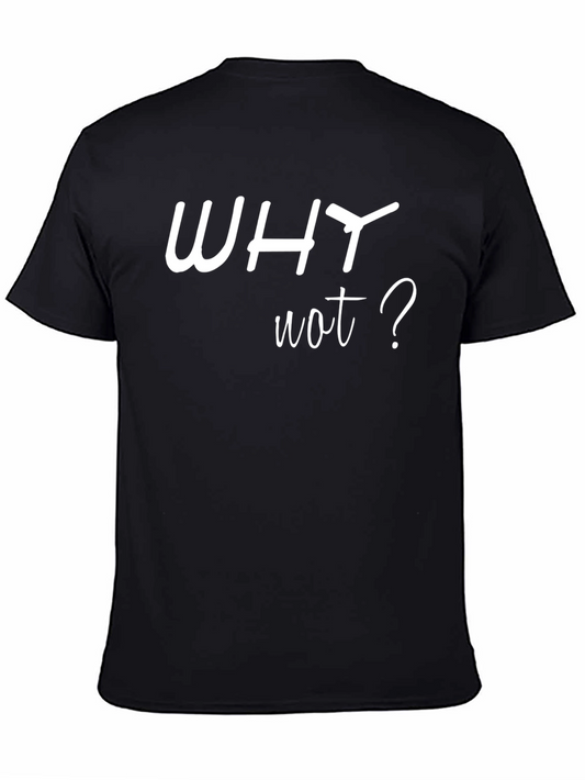 Why Not Graphic Tee - Black Casual T-Shirt