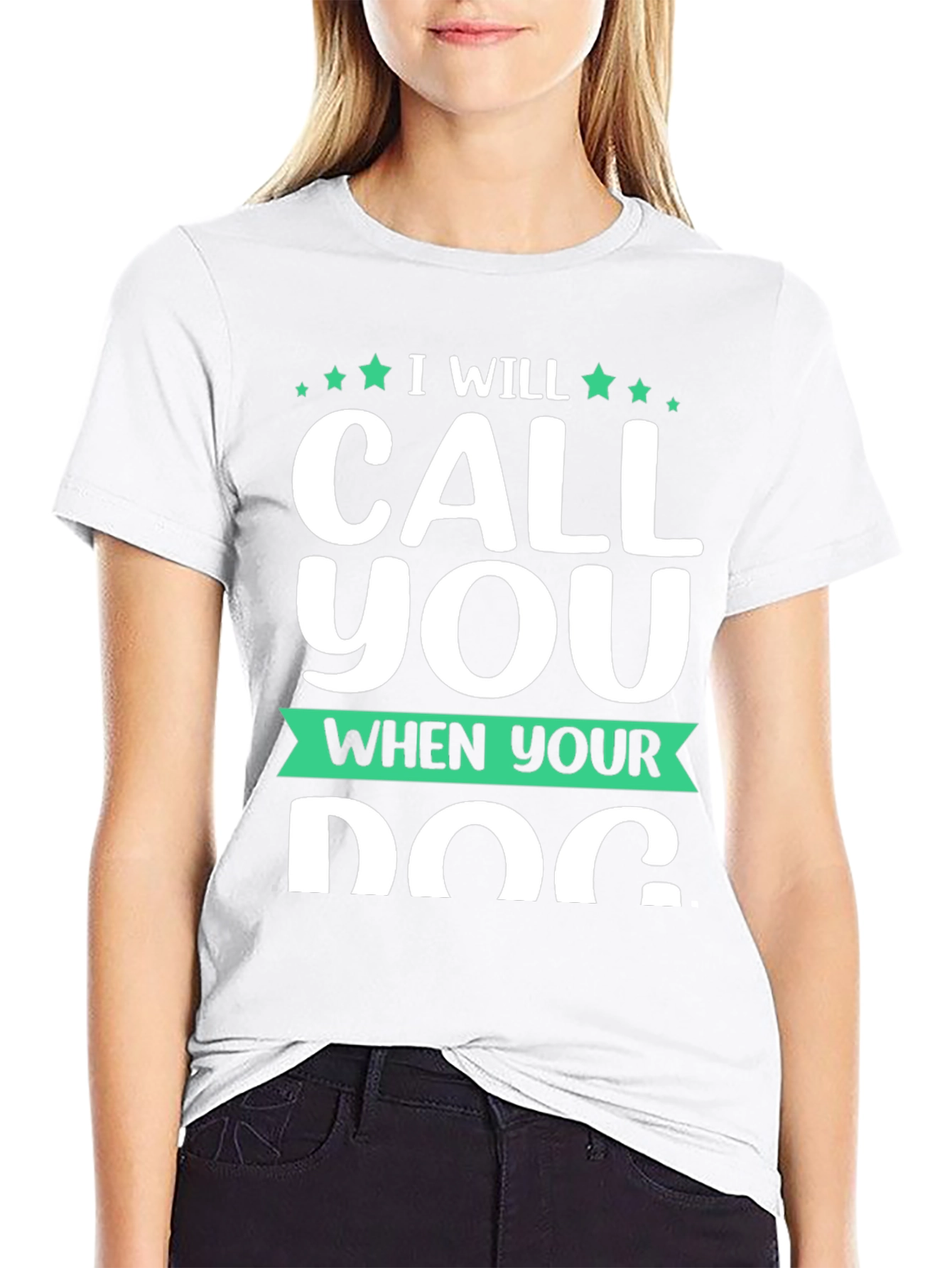 I Will Call You When Your Dog T-Shirt