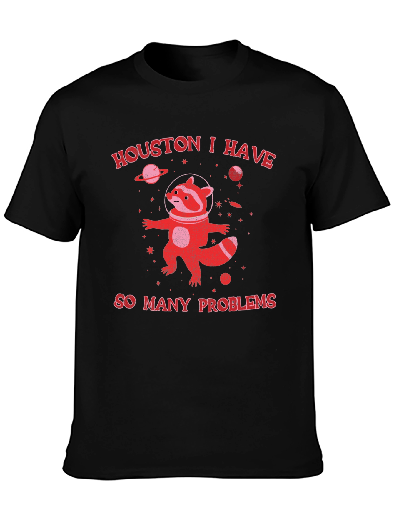 Houston I Have So Many Problems Raccoon T-Shirt