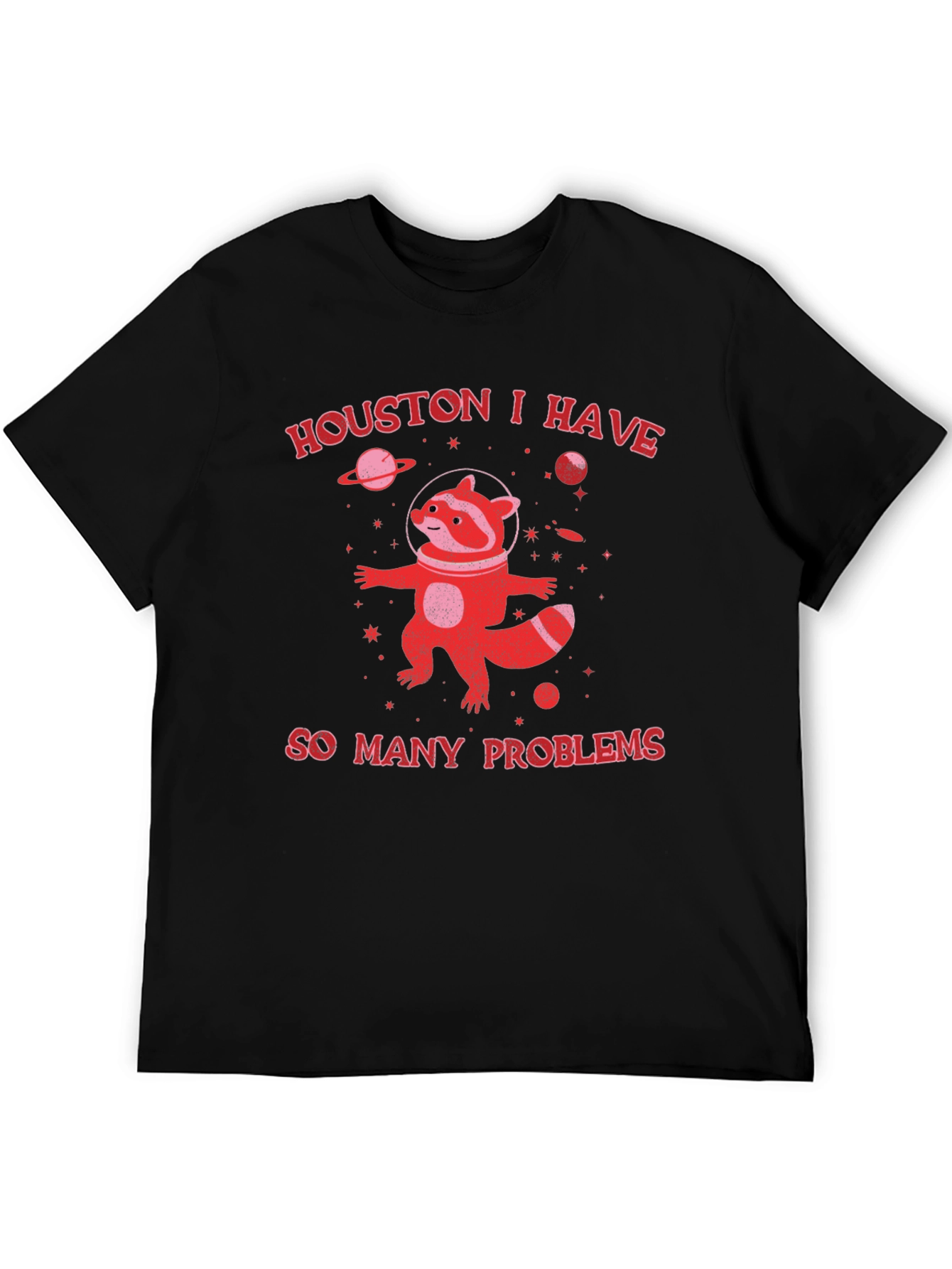 Houston I Have So Many Problems Raccoon T-Shirt