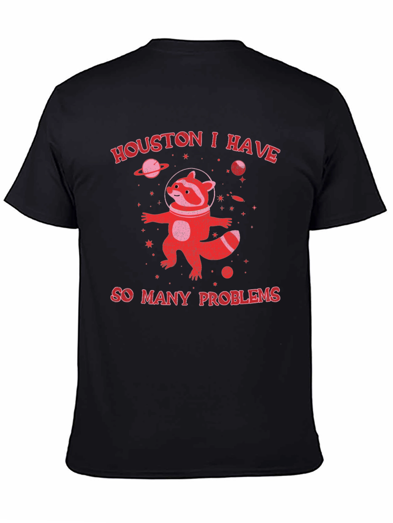 Houston I Have So Many Problems Raccoon T-Shirt
