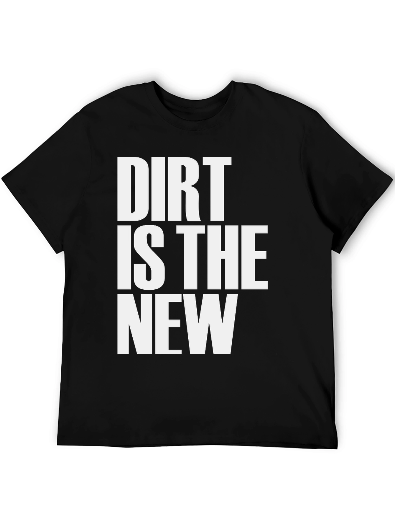 Dirt Is The New Black T-Shirt
