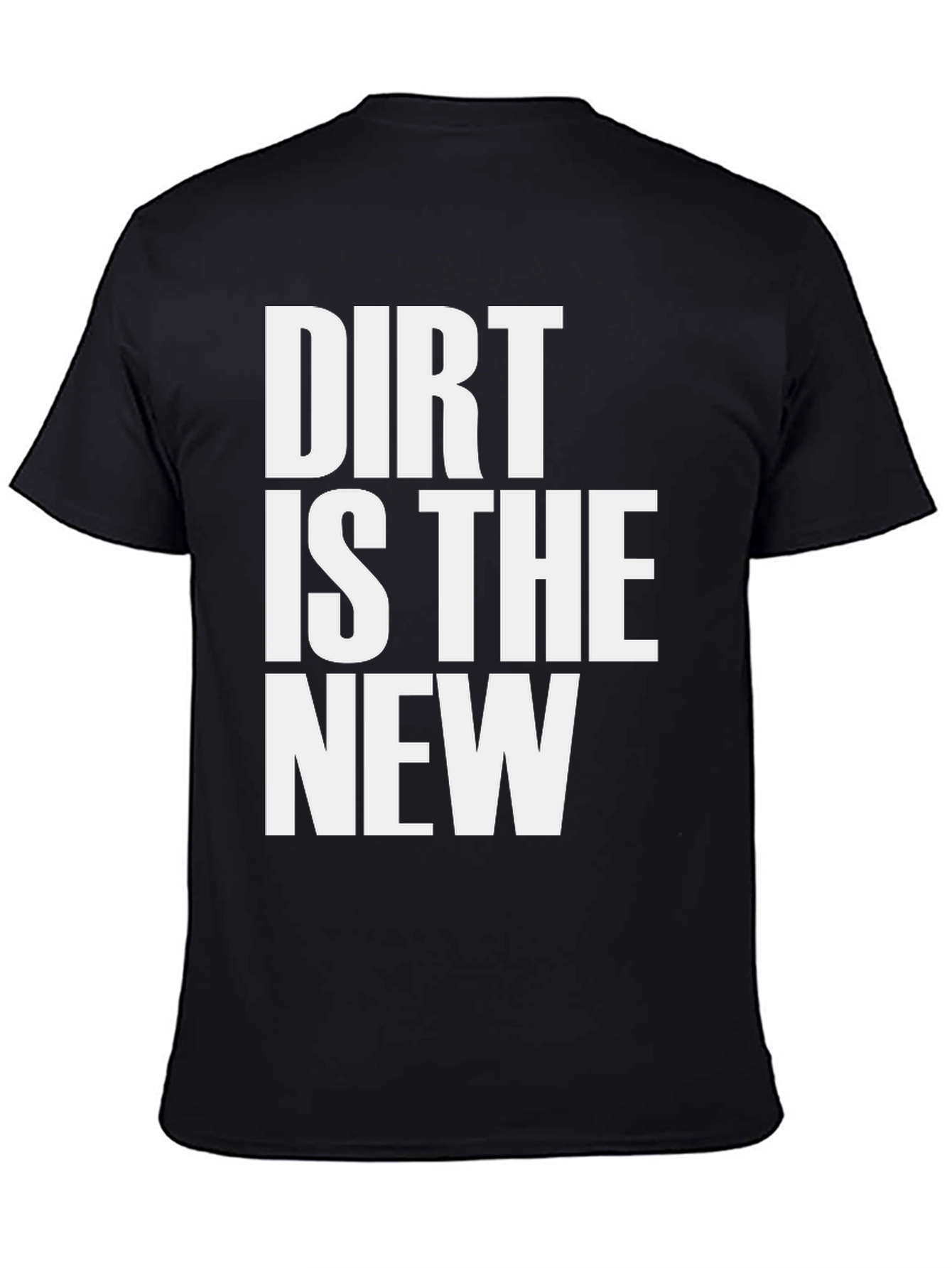 Dirt Is The New Black T-Shirt