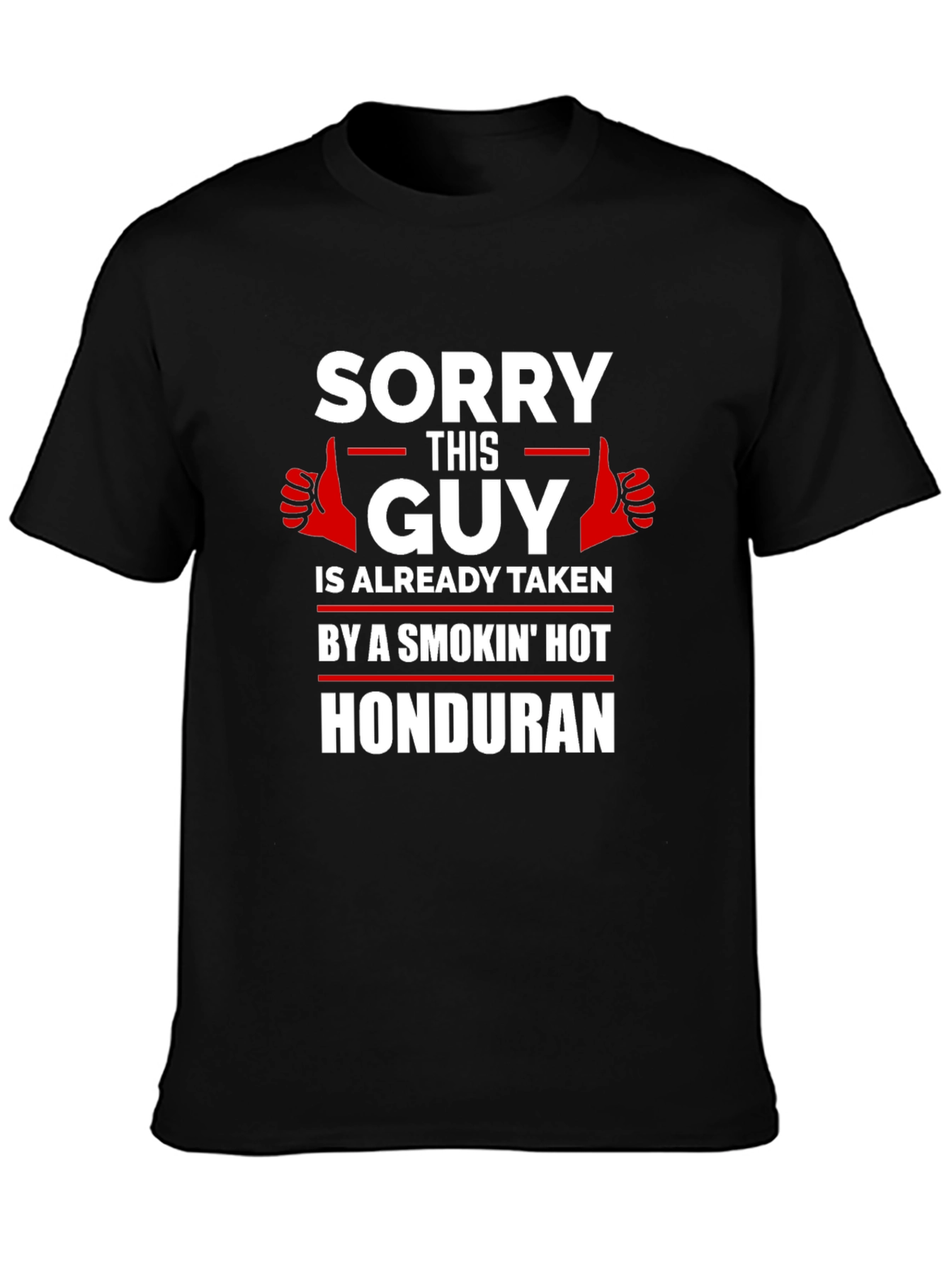 Sorry This Guy Is Taken Honduran Graphic T-Shirt