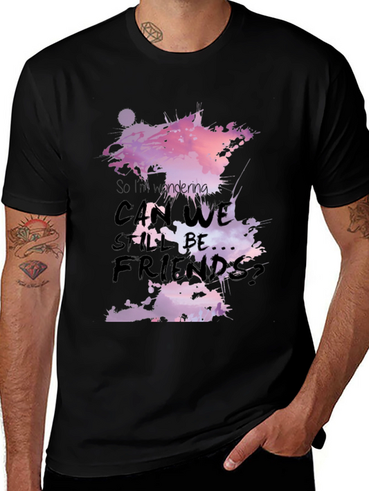 So Im Wondering Can We Still Be Friends Black T-Shirt