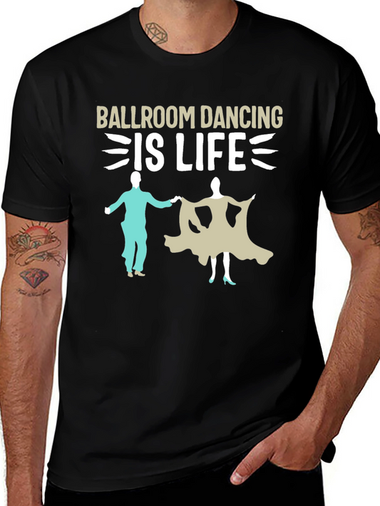 Ballroom Dancing is Life T-Shirt