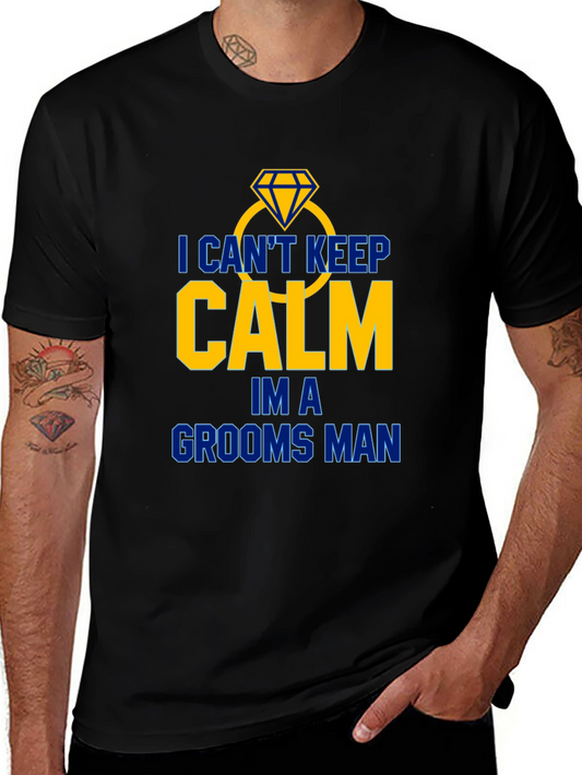 Groomsman T-Shirt: I Cant Keep Calm!