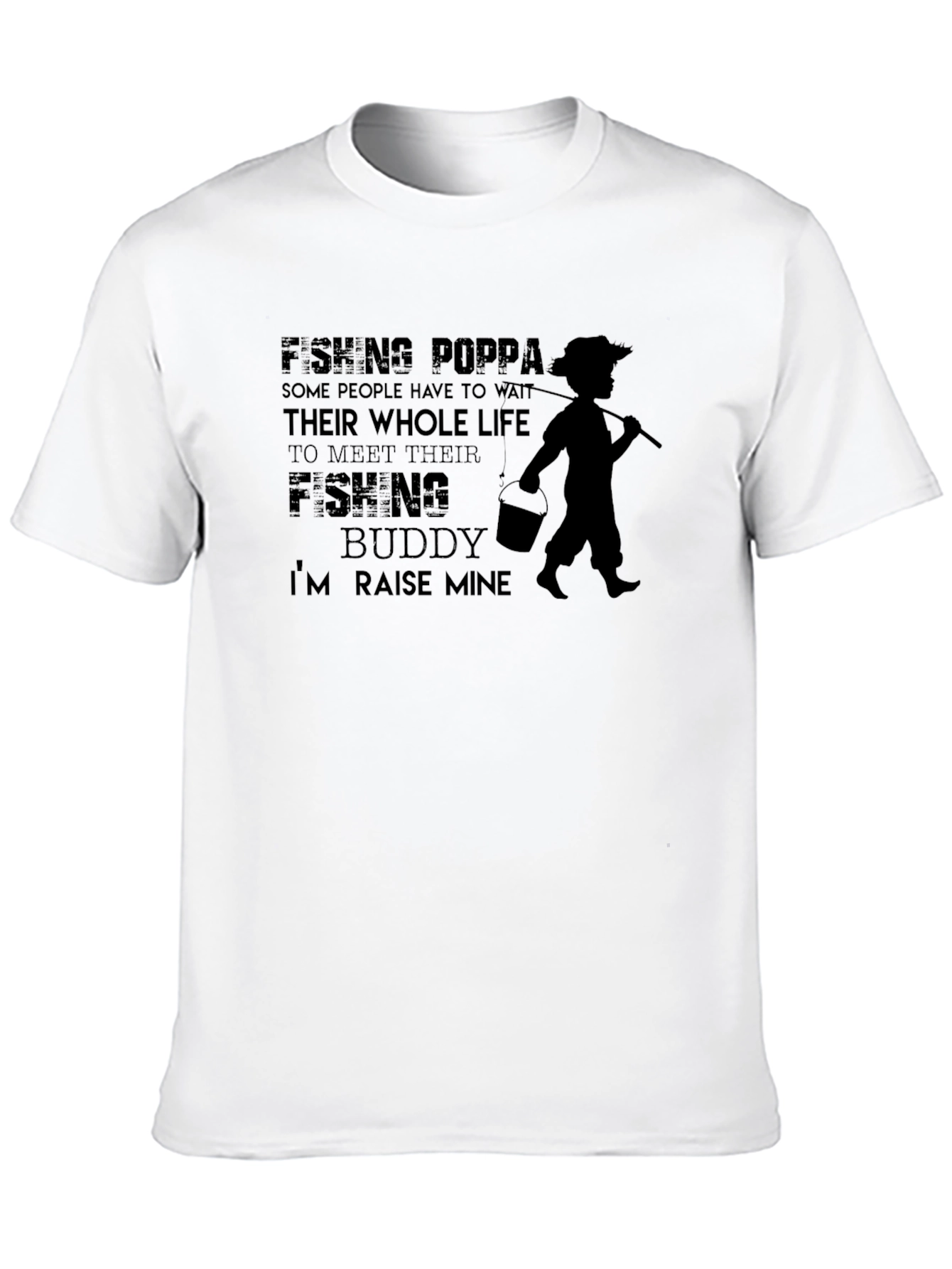 Fishing Poppa T-Shirt - Raise Mine Design