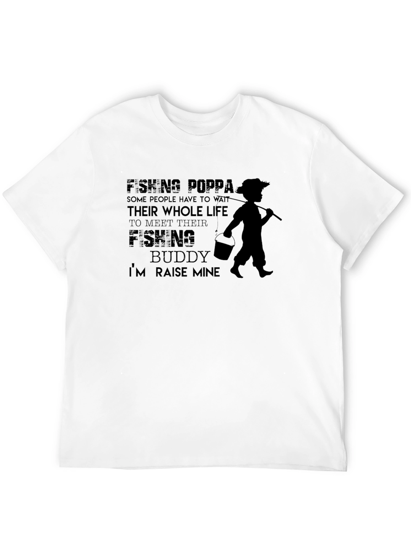 Fishing Poppa T-Shirt - Raise Mine Design