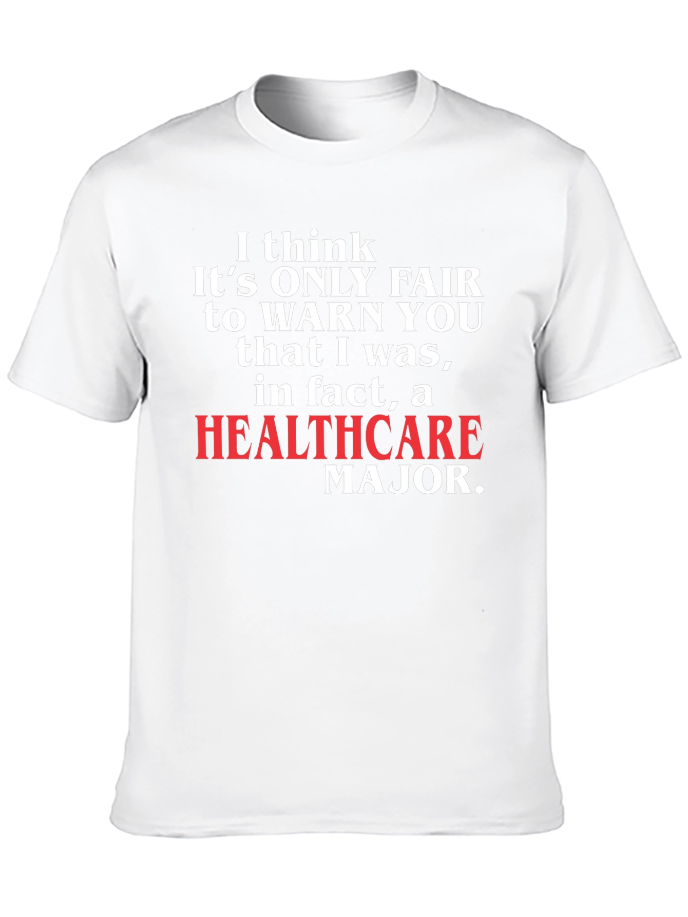 Healthcare Major T-Shirt Funny Novelty Tee