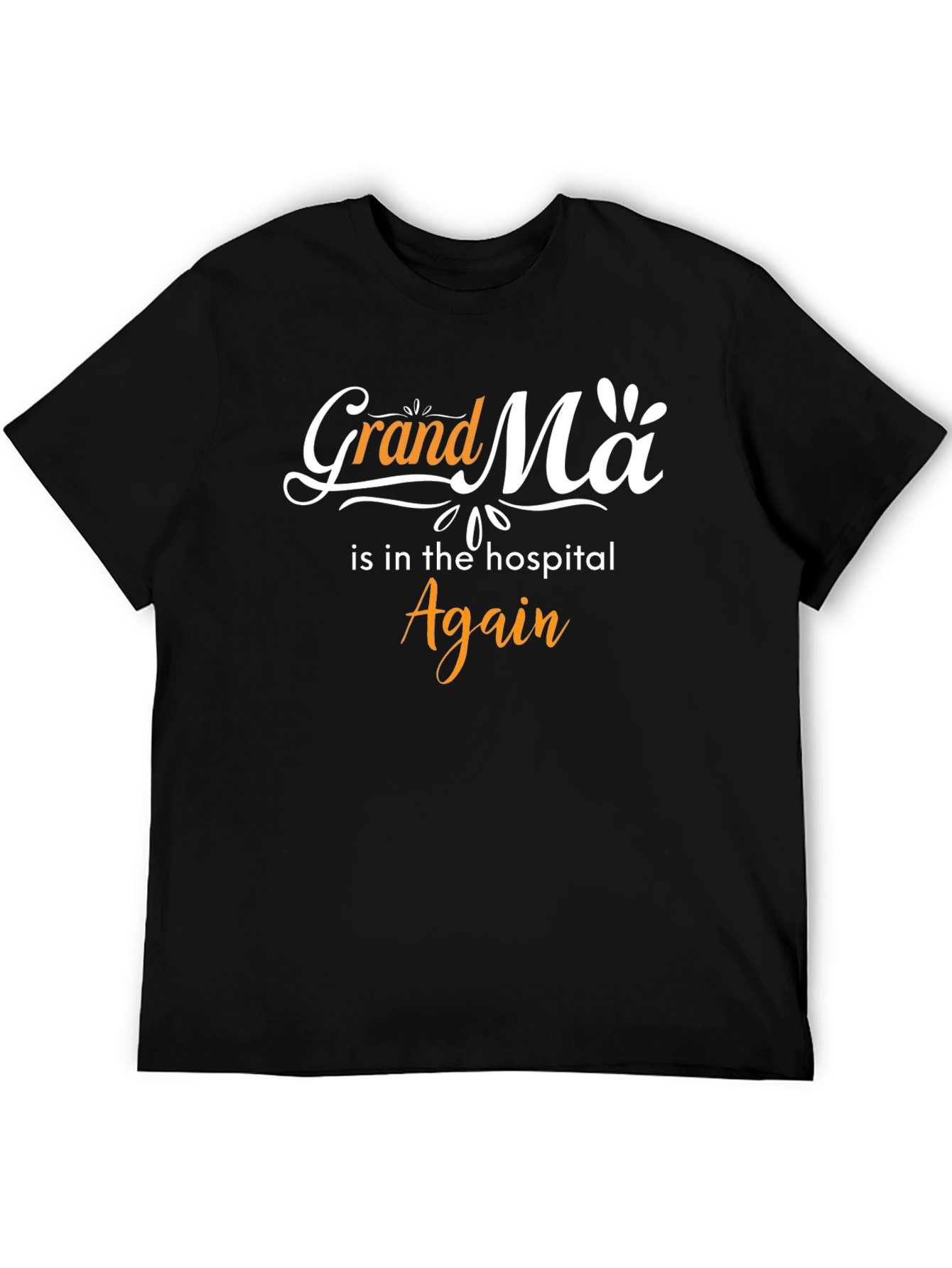Grandma Is In The Hospital Again Tee