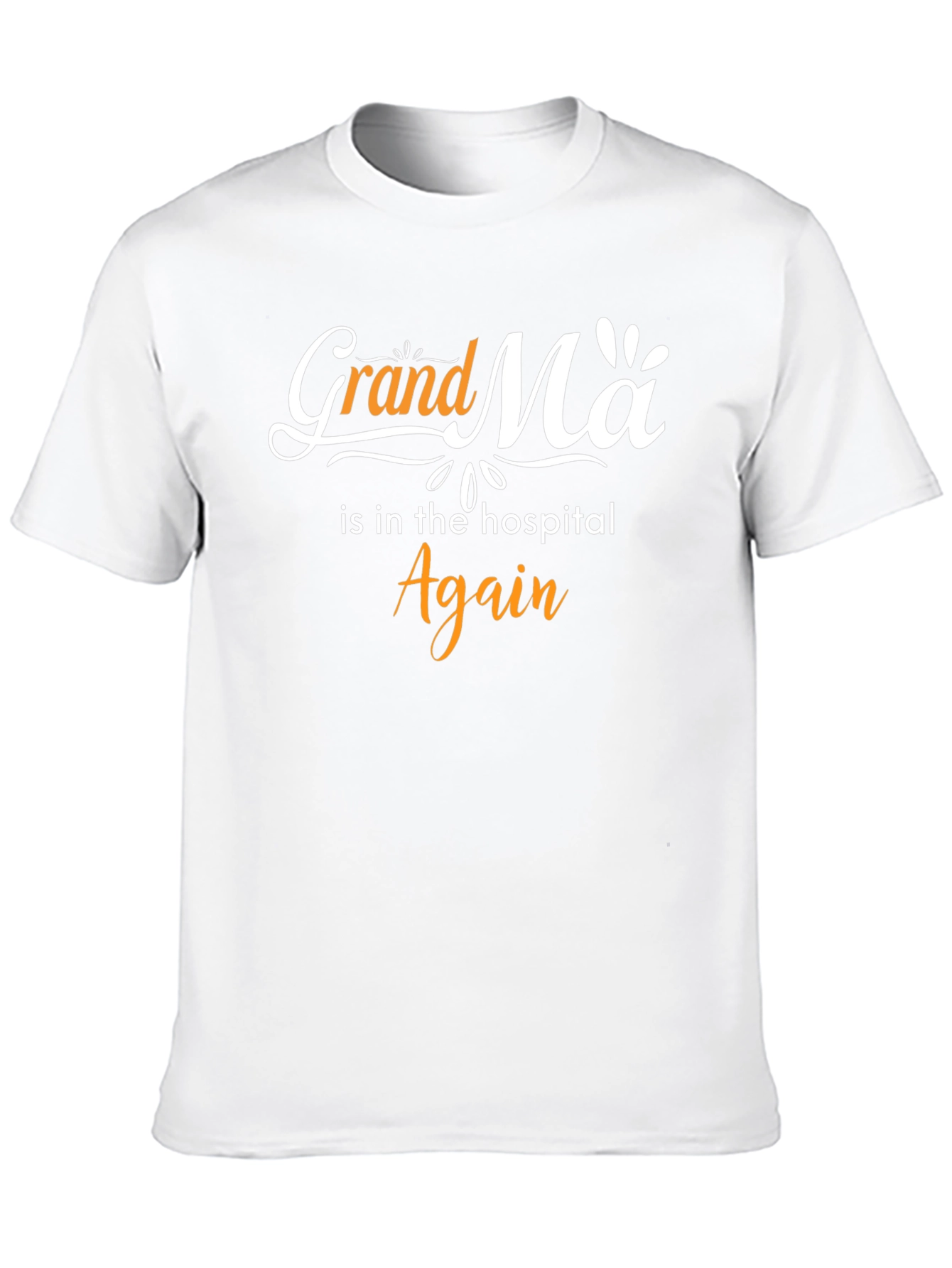 Grandma Is In The Hospital Again Tee