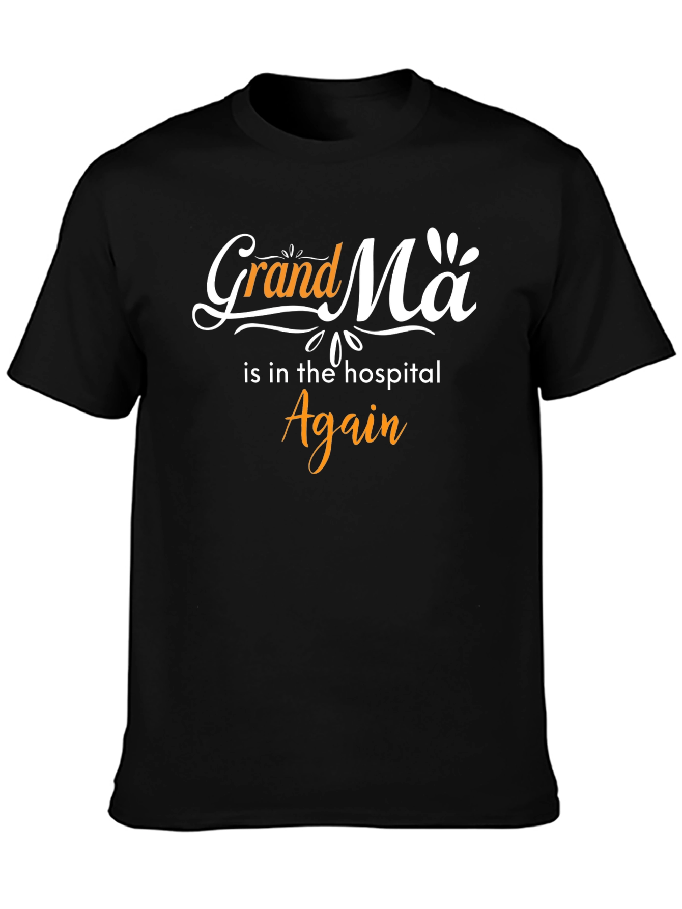 Grandma Is In The Hospital Again Tee
