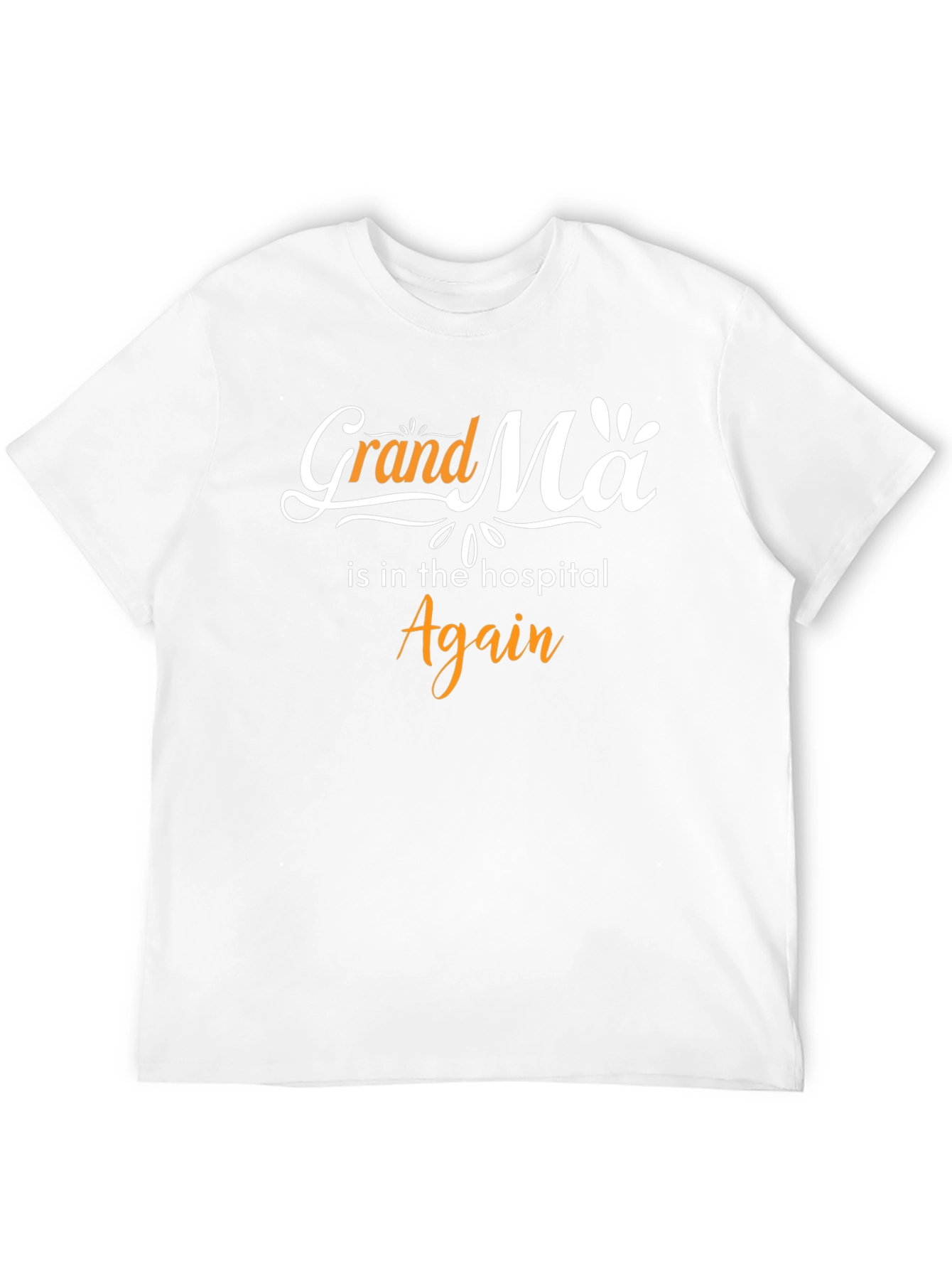 Grandma Is In The Hospital Again Tee