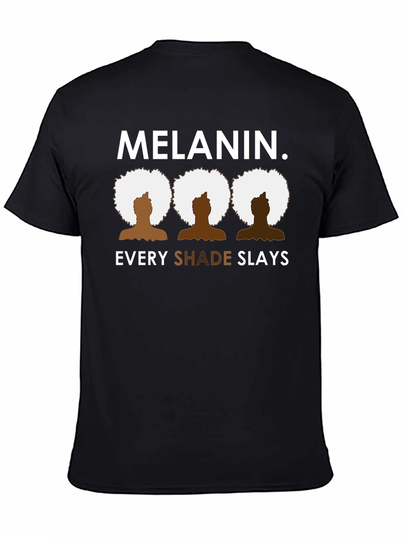 Melanin Every Shade Slays Black Graphic Tee