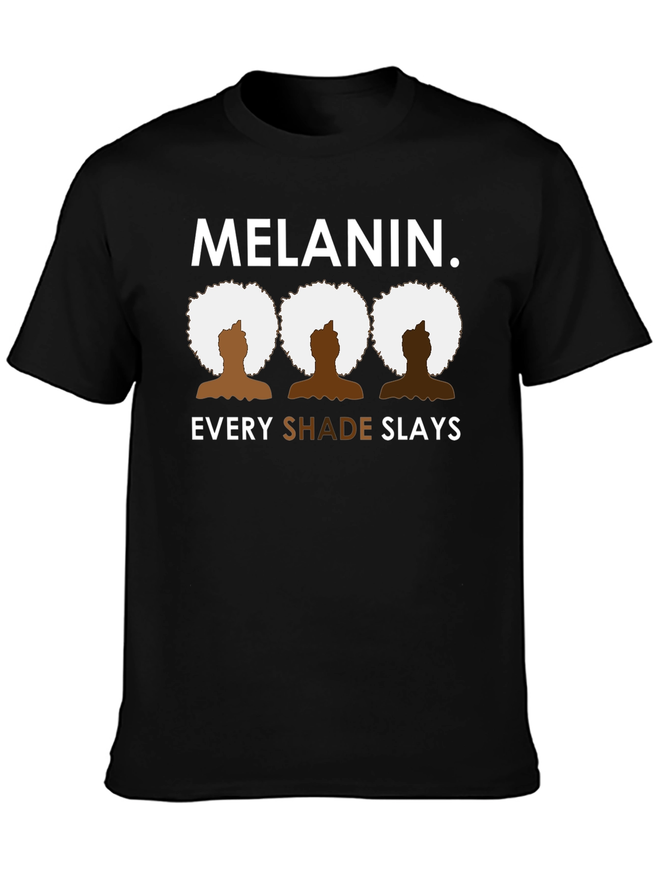 Melanin Every Shade Slays Black Graphic Tee