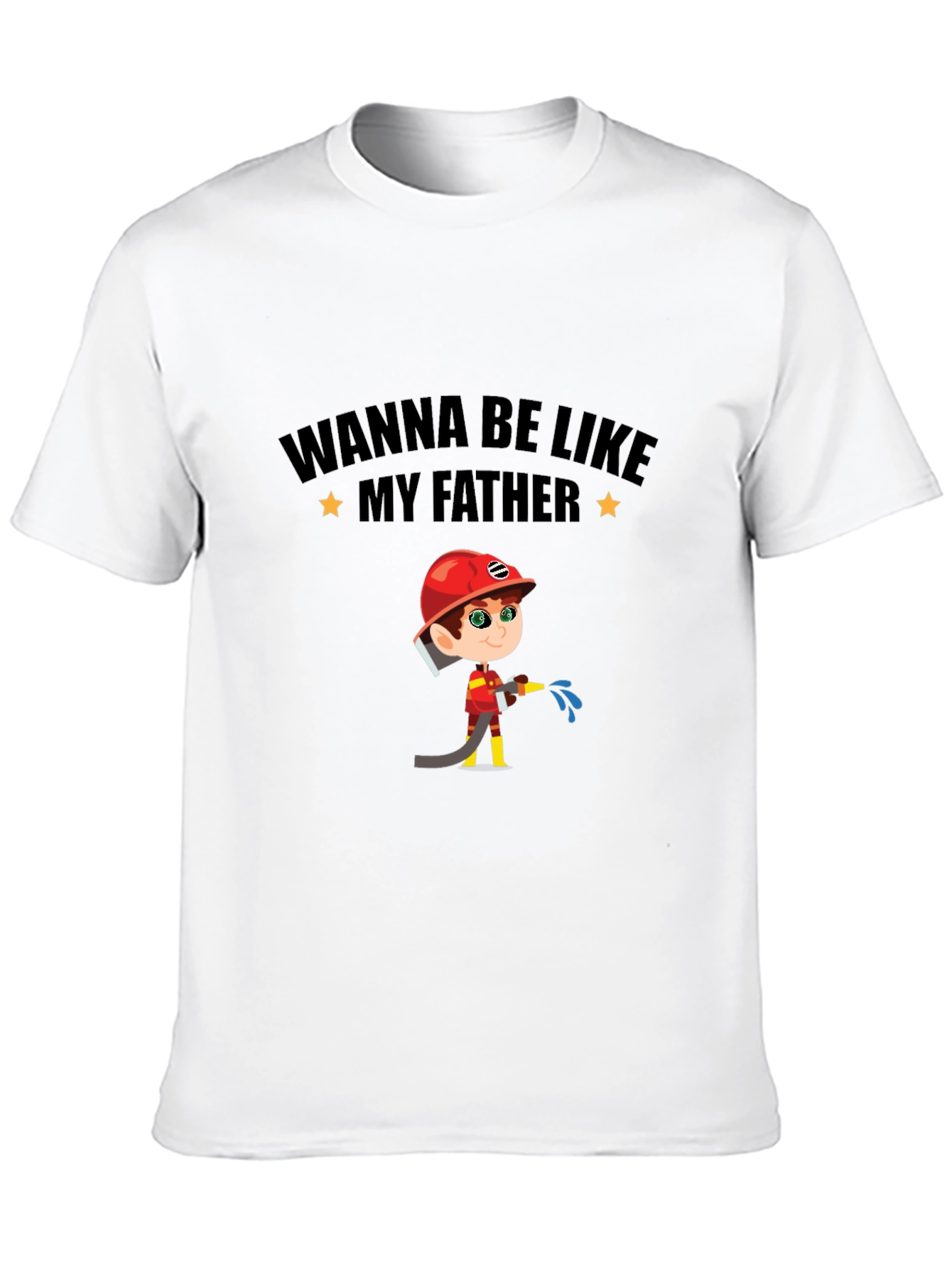 Wanna Be Like My Father Firefighter T-Shirt