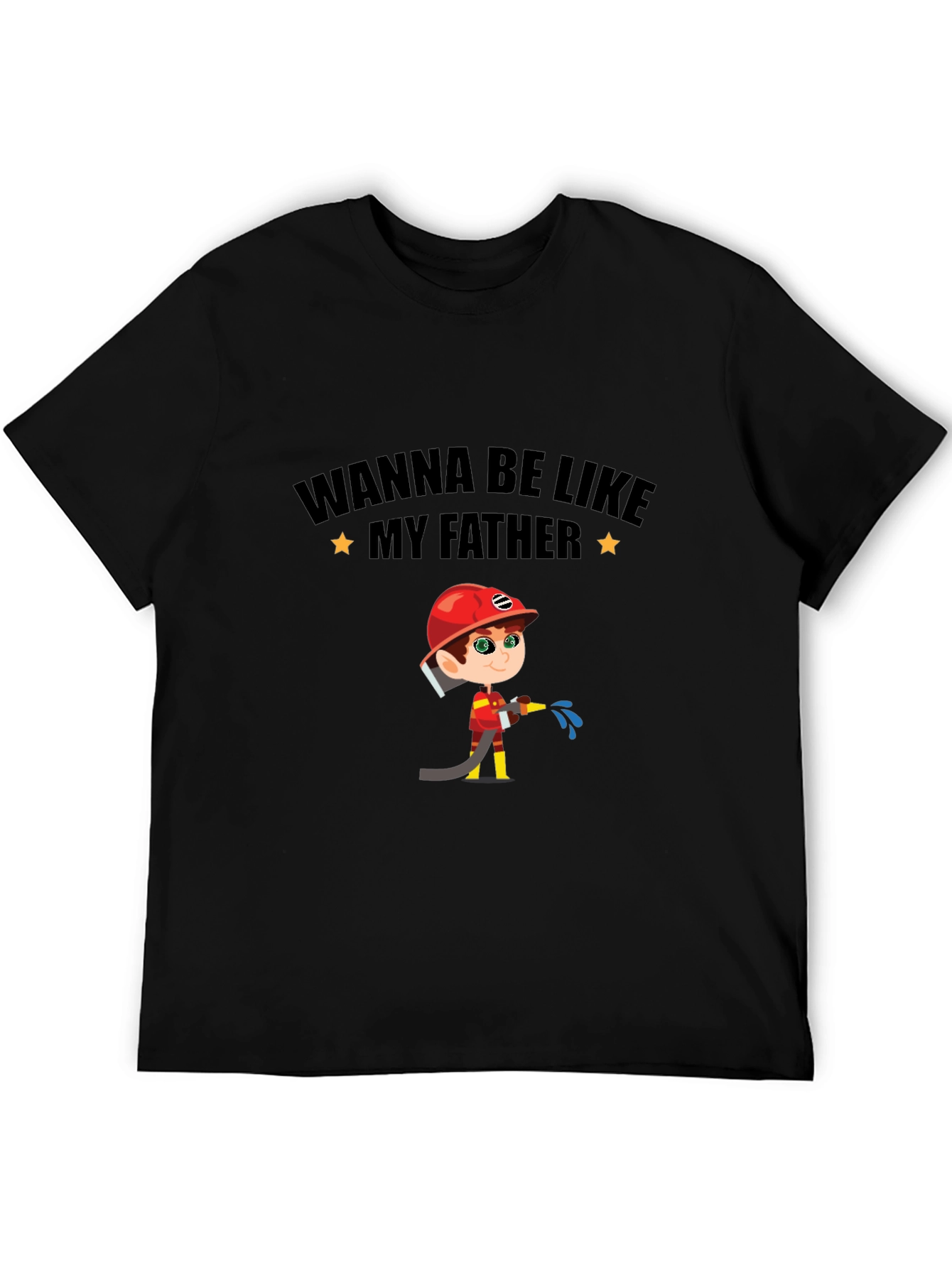 Wanna Be Like My Father Firefighter T-Shirt