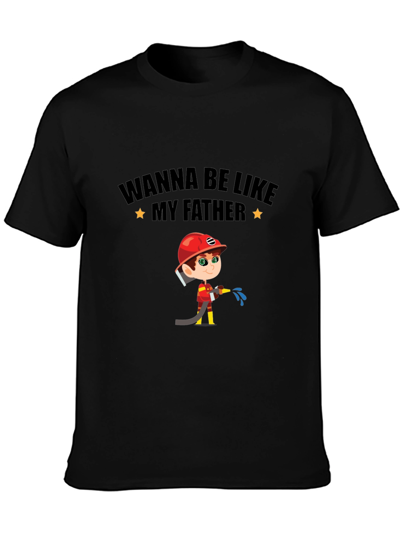 Wanna Be Like My Father Firefighter T-Shirt