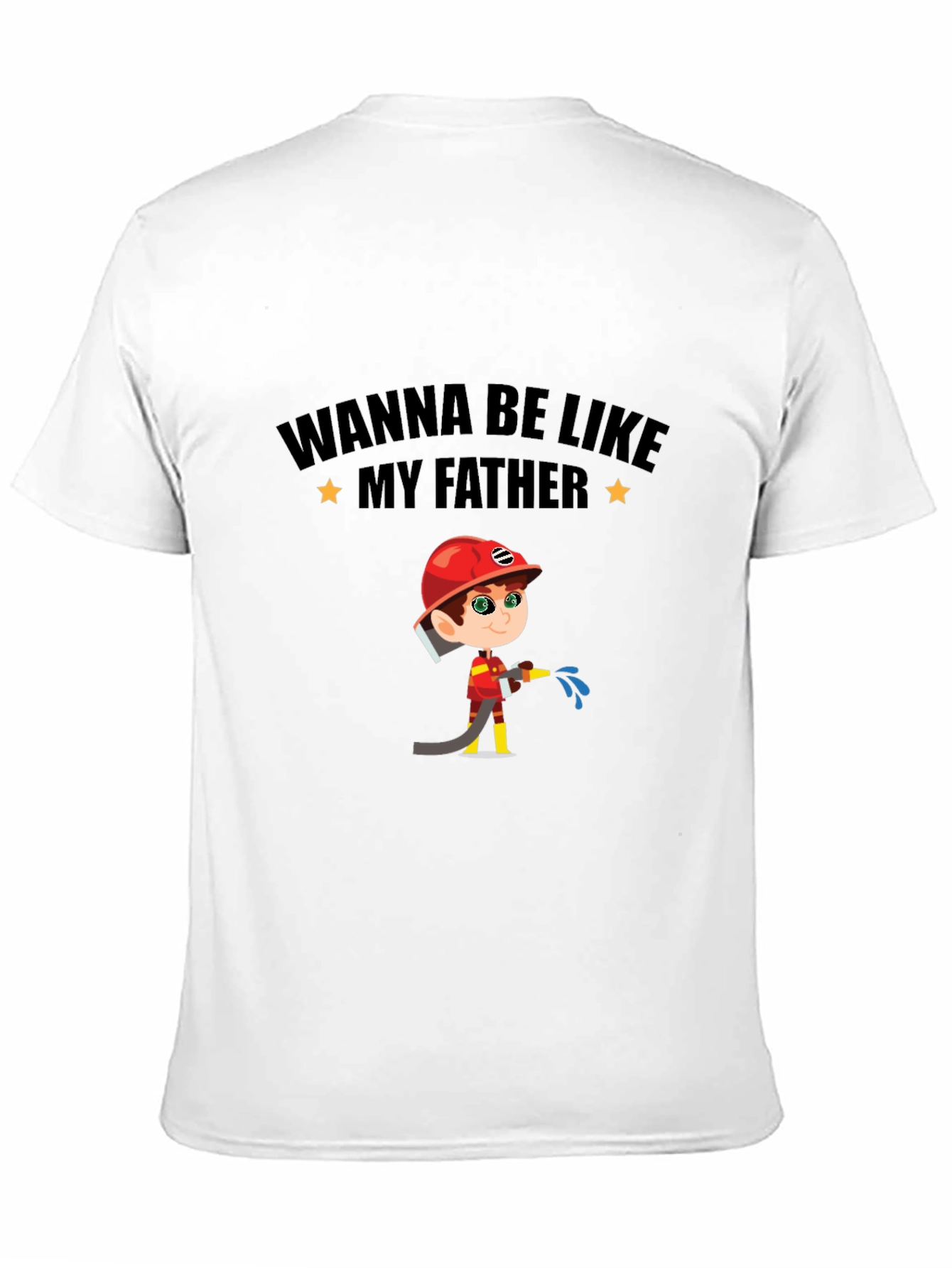 Wanna Be Like My Father Firefighter T-Shirt