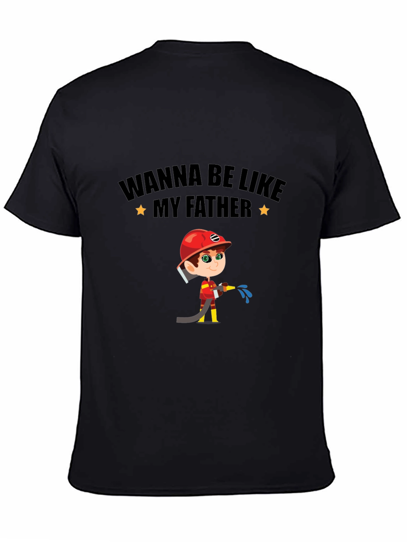 Wanna Be Like My Father Firefighter T-Shirt