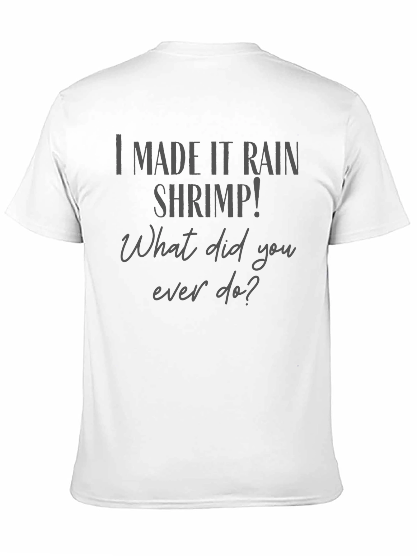 I Made It Rain Shrimp T-Shirt Funny Graphic Tee