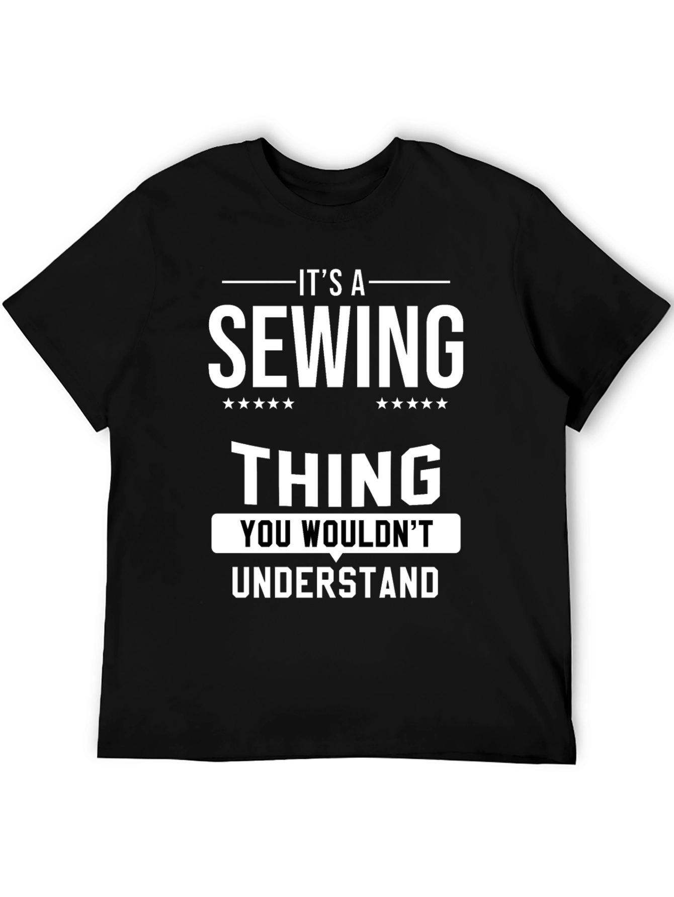 Its a Sewing Thing T-Shirt - Unique Design