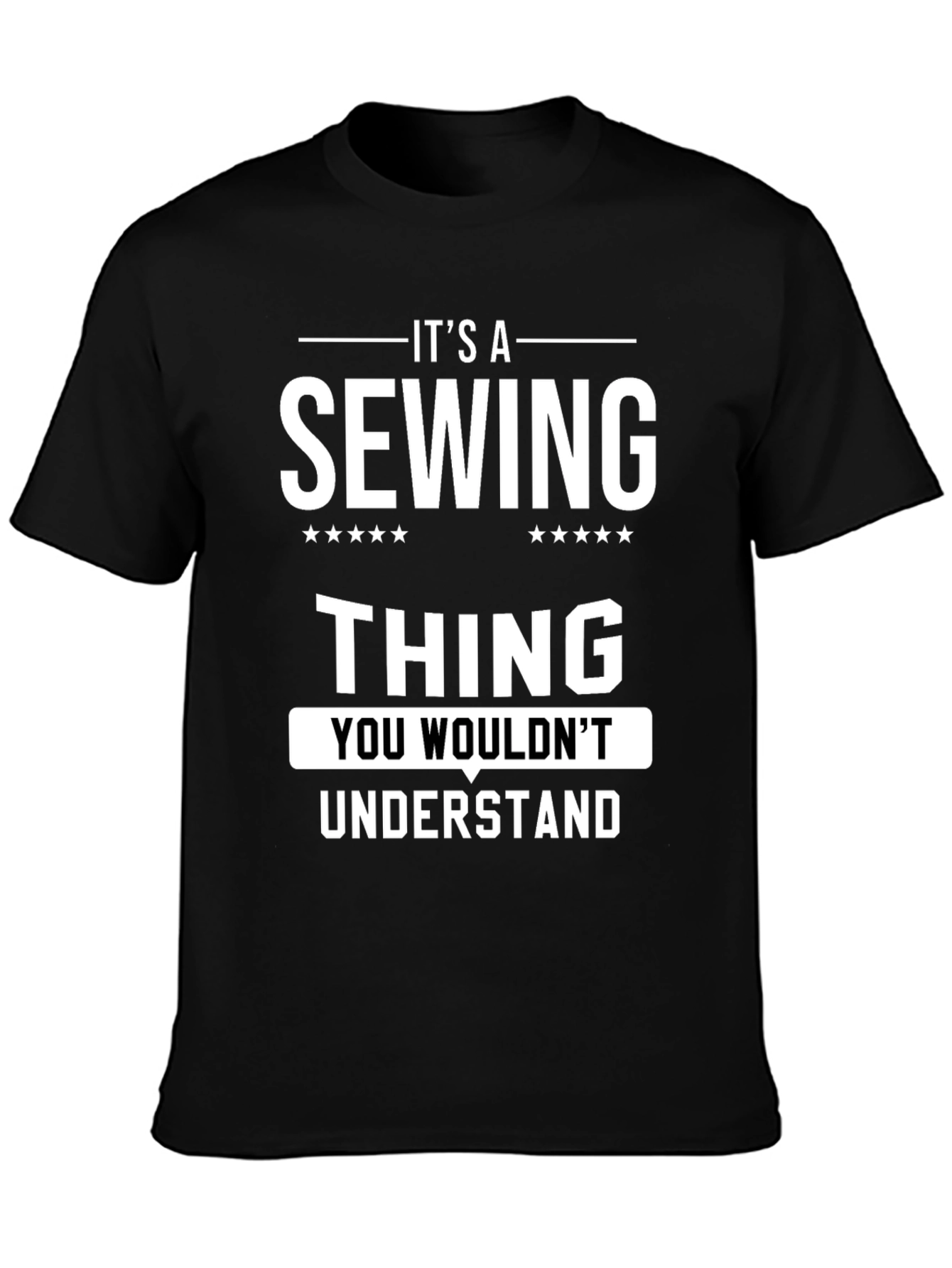 Its a Sewing Thing T-Shirt - Unique Design