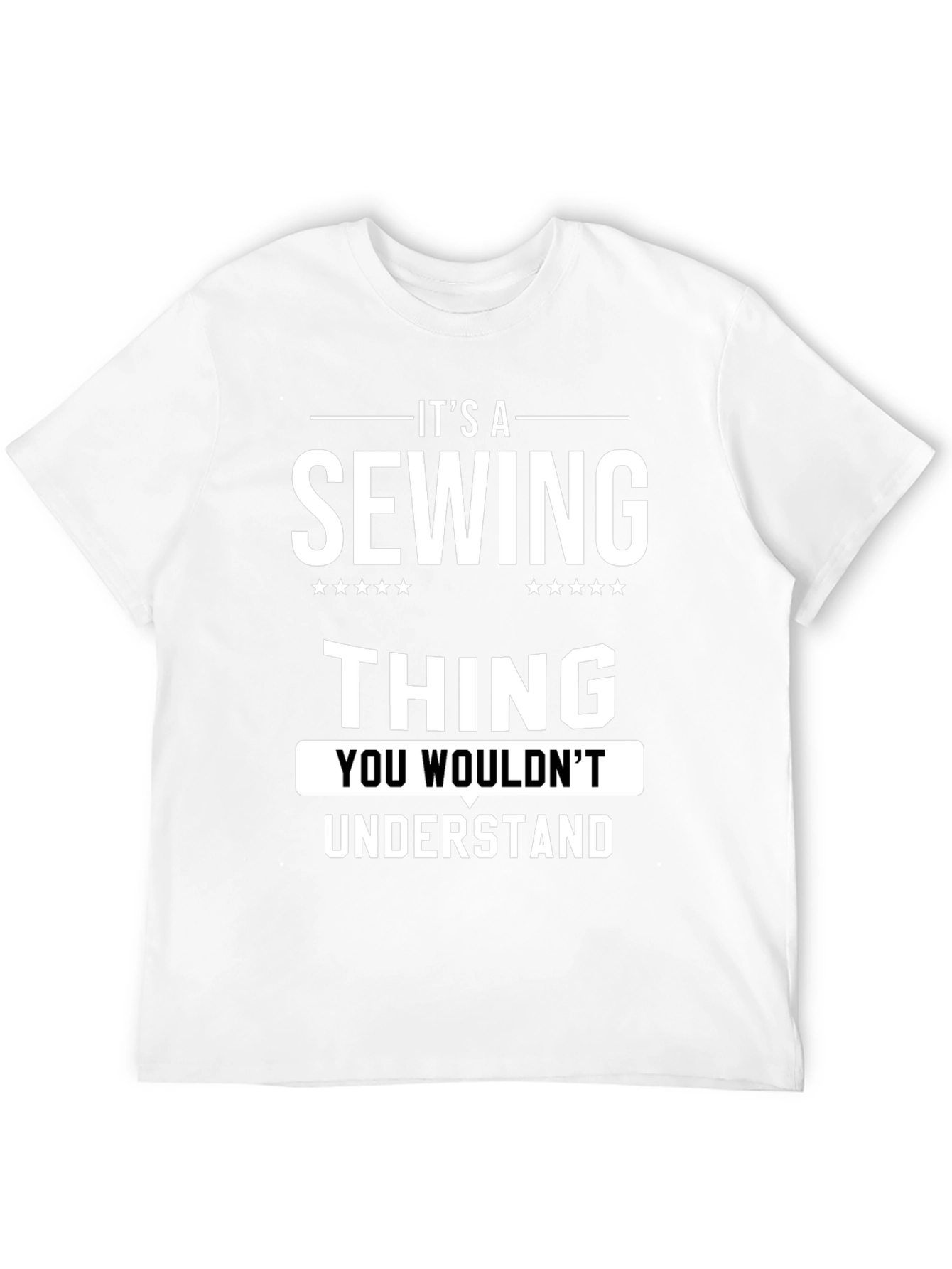 Its a Sewing Thing T-Shirt - Unique Design