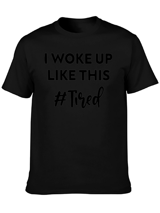 I Woke Up Like This #Tired Graphic Tee