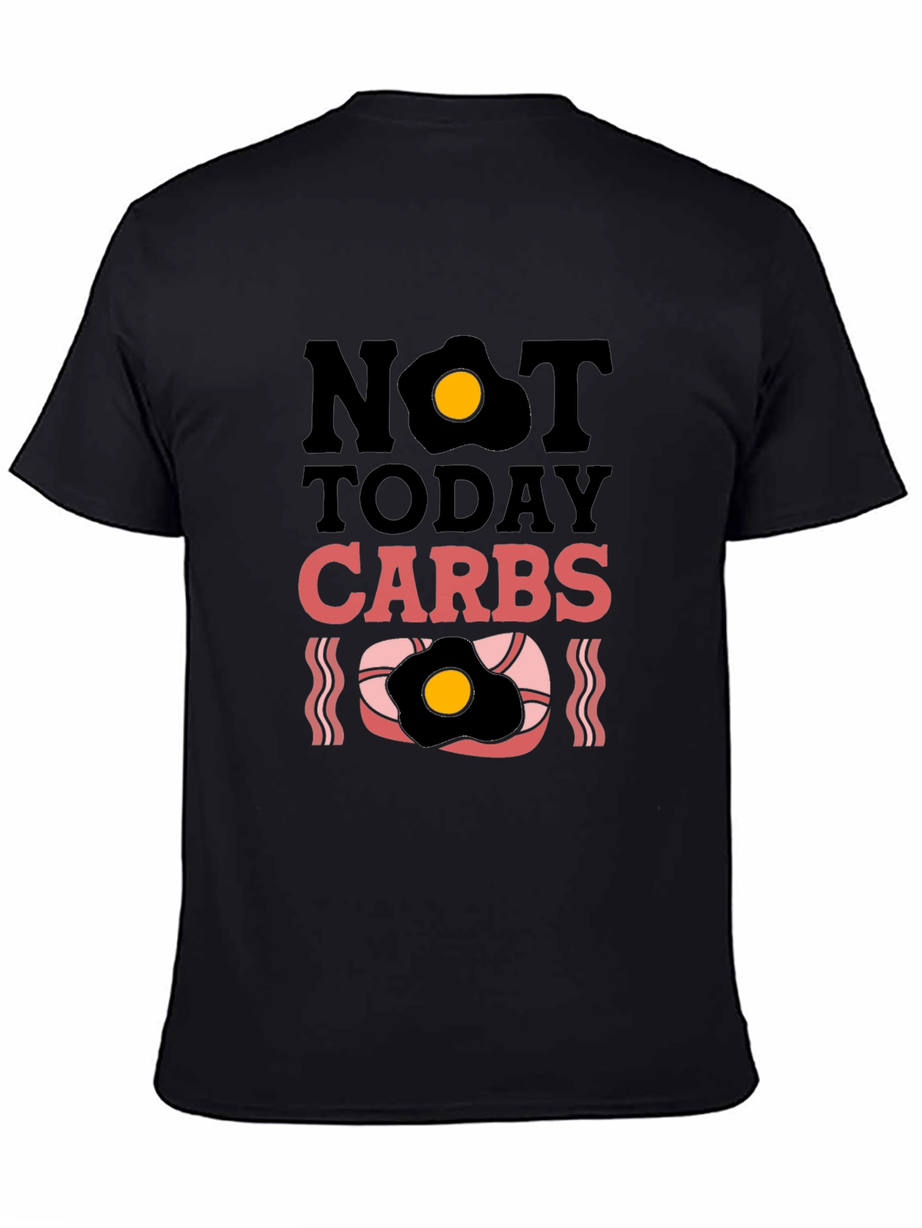 Not Today Carbs Graphic T-Shirt
