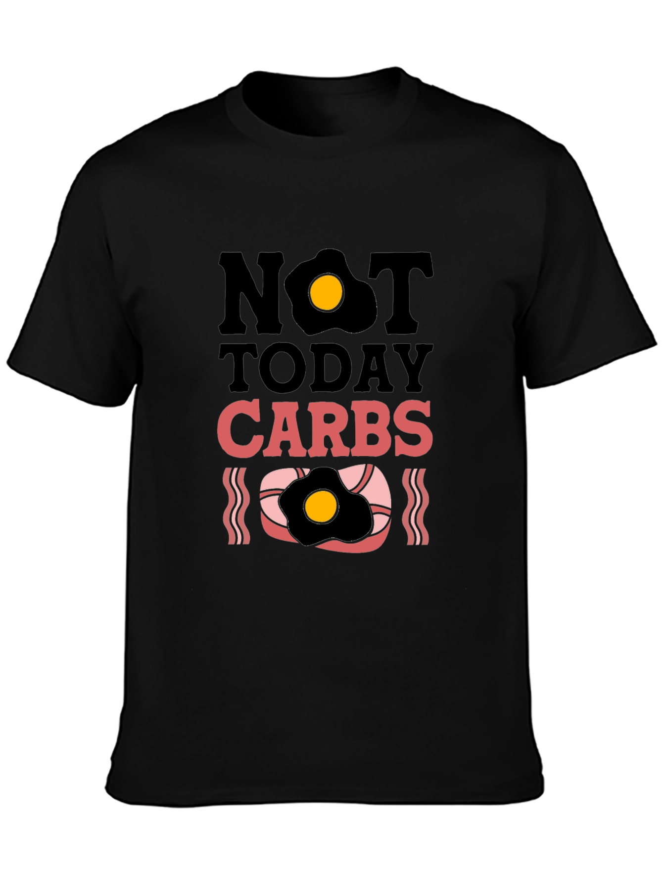Not Today Carbs Graphic T-Shirt