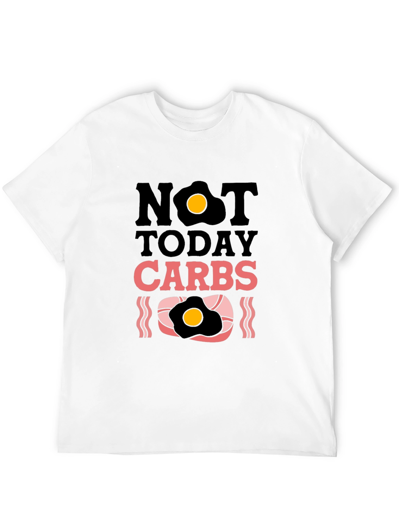 Not Today Carbs Graphic T-Shirt