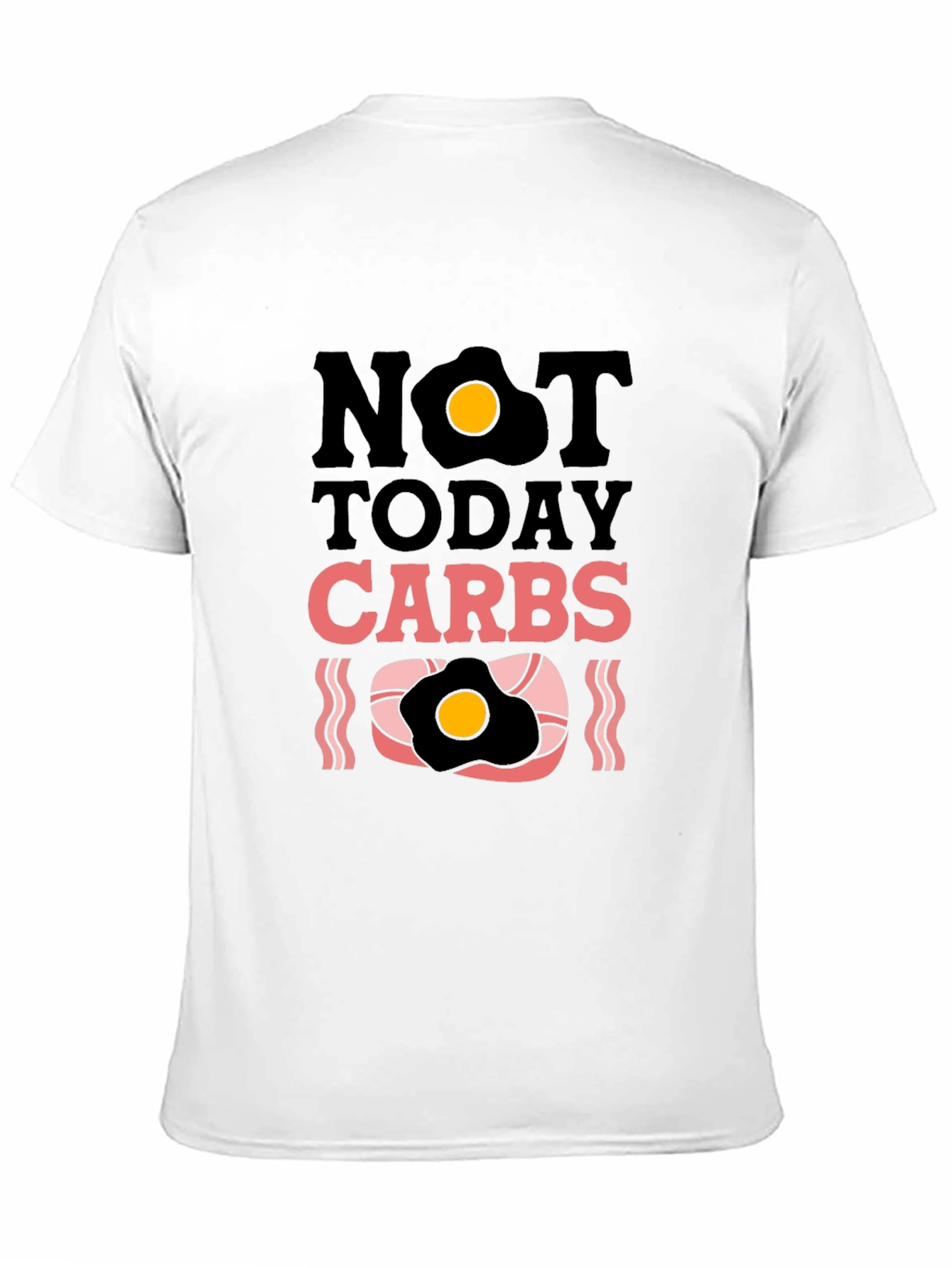 Not Today Carbs Graphic T-Shirt