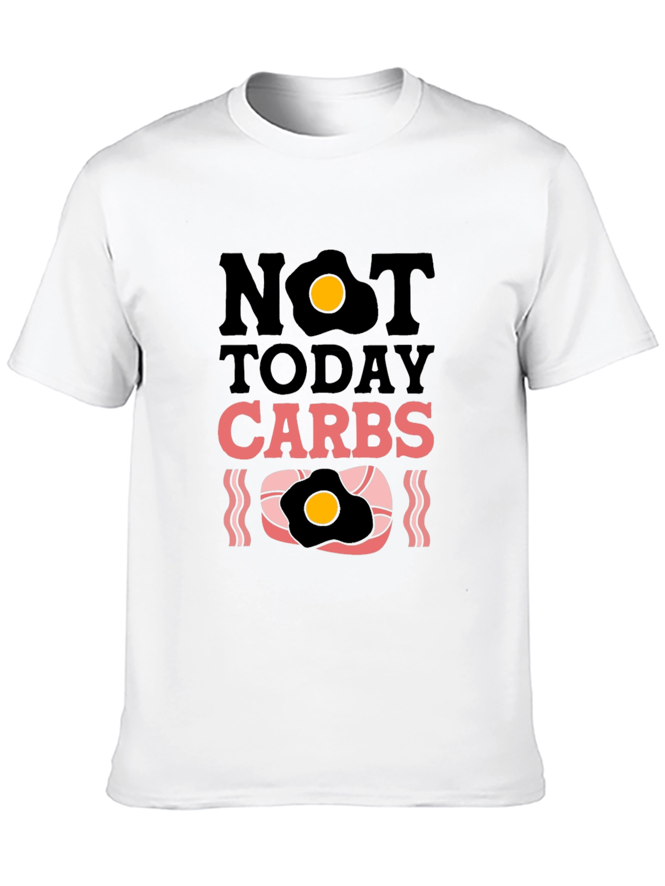 Not Today Carbs Graphic T-Shirt