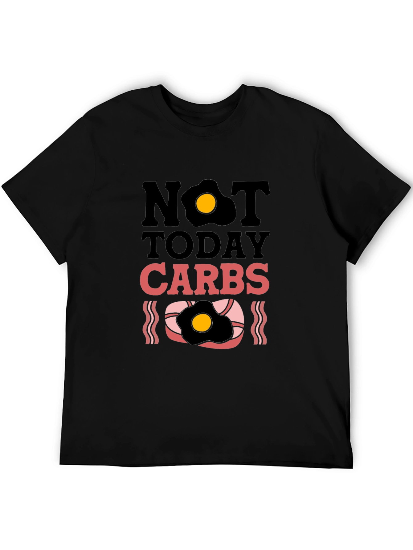 Not Today Carbs Graphic T-Shirt