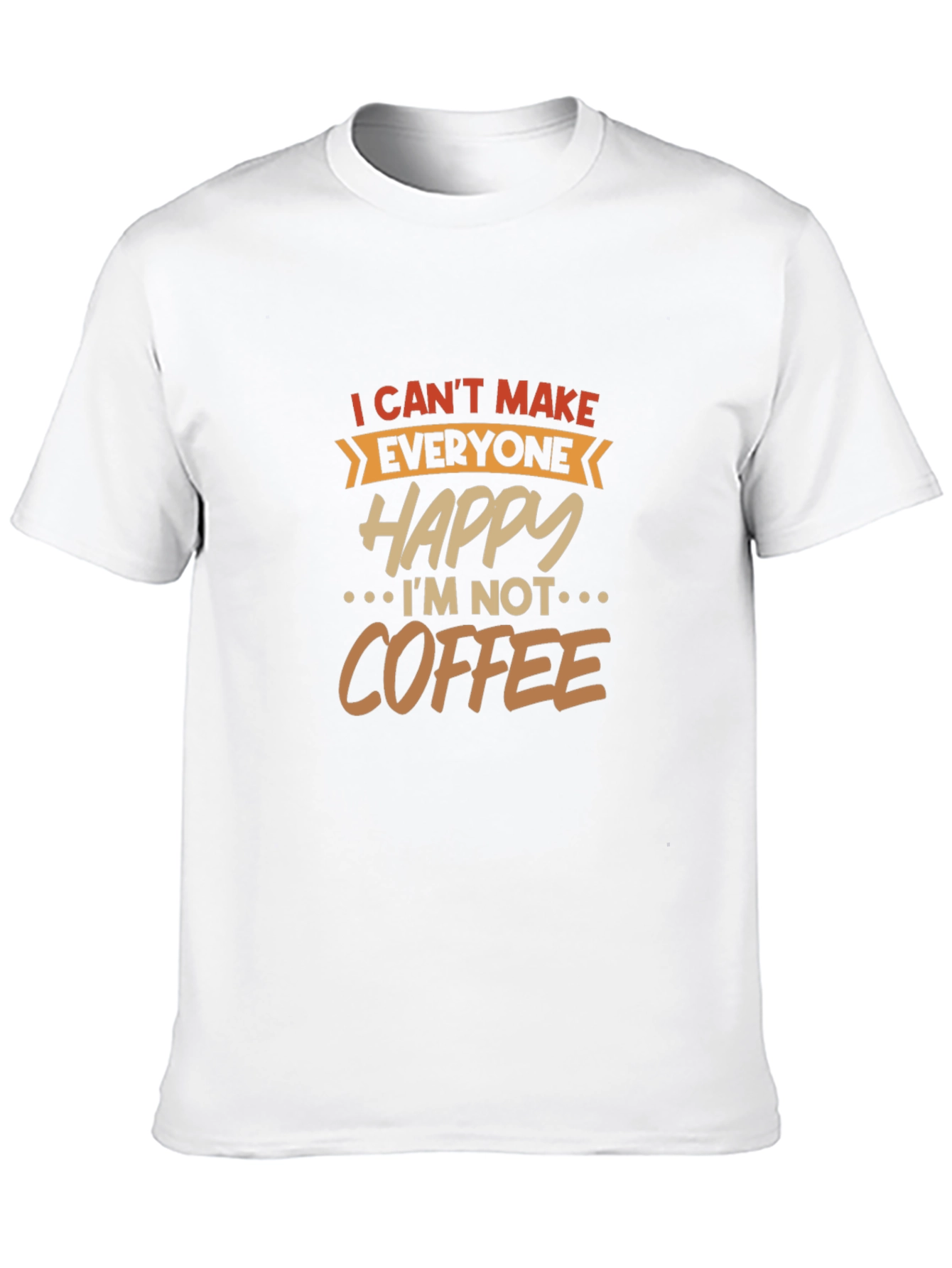 I Cant Make Everyone Happy T-Shirt