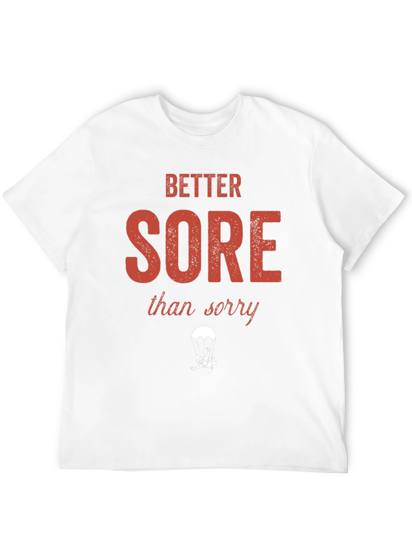 Better Sore Than Sorry T-Shirt