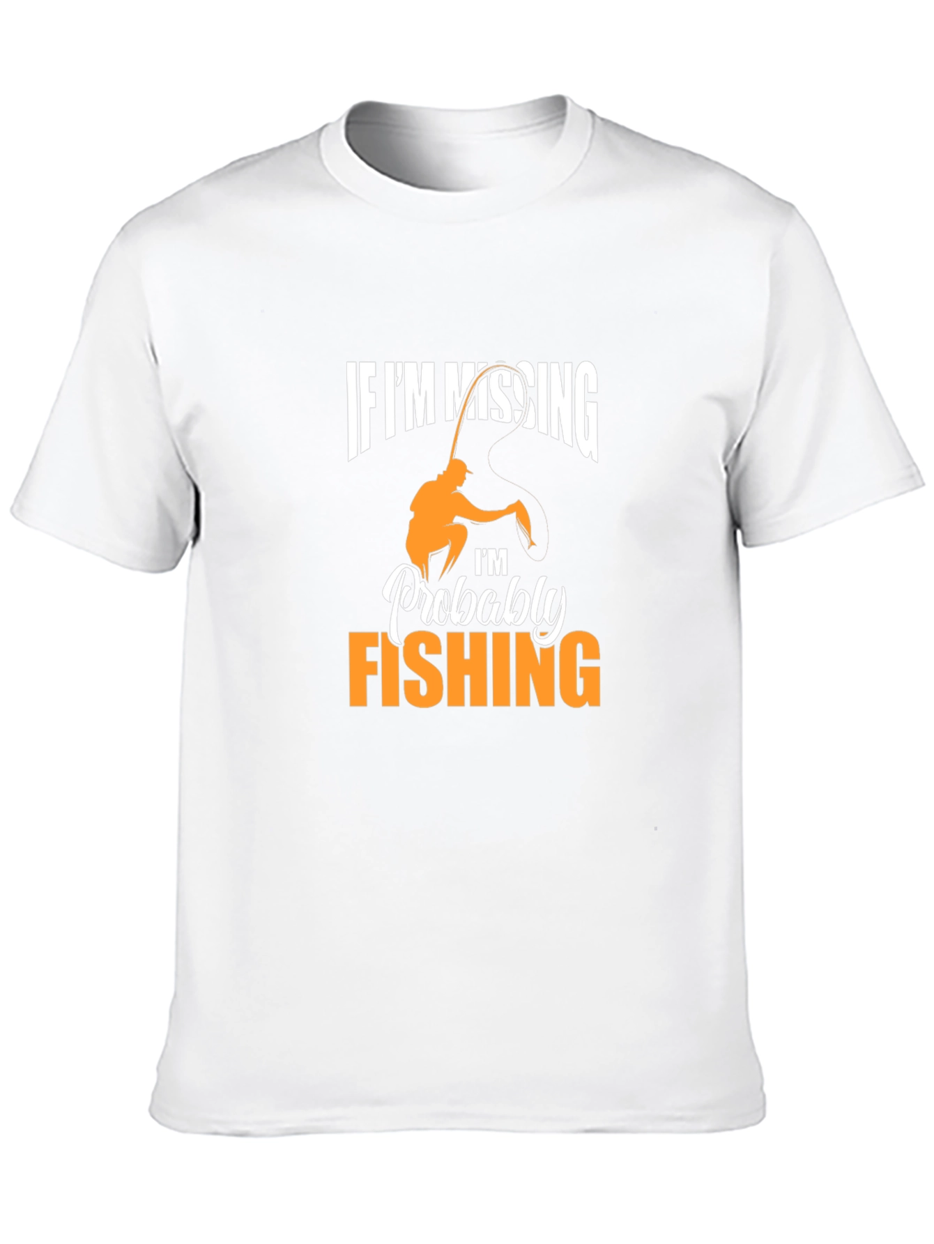 Fishing T-Shirt: If Im Missing Im Fishing