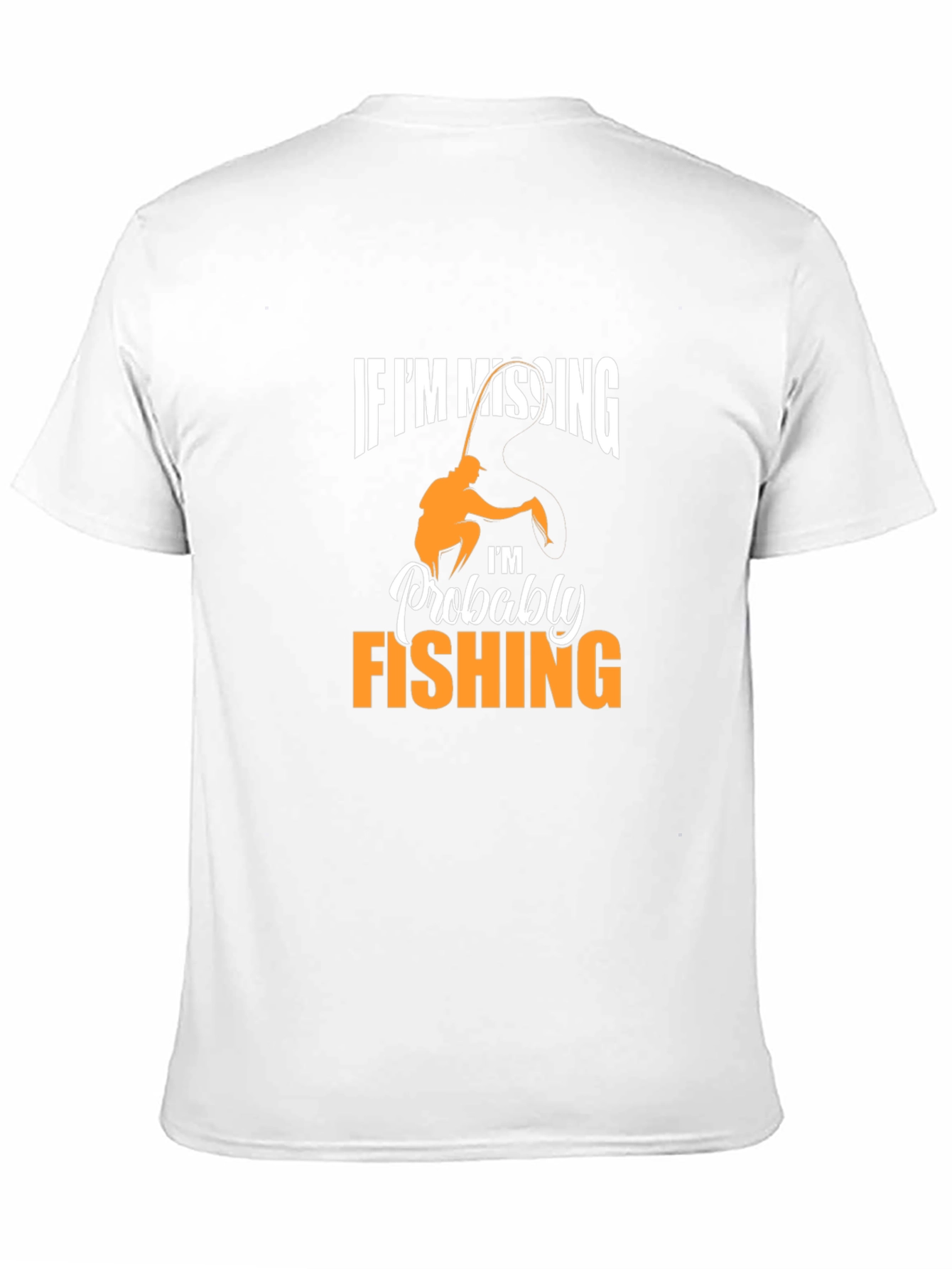 Fishing T-Shirt: If Im Missing Im Fishing