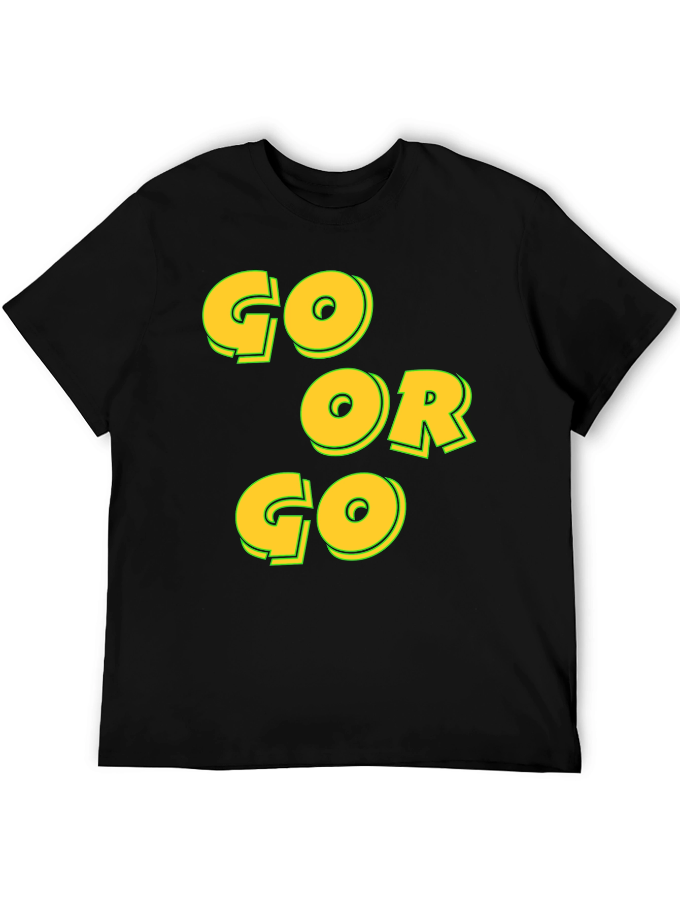 Go or Go Black T-Shirt - Motivational Tee