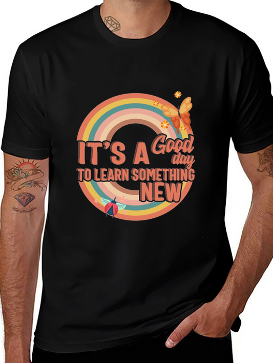 Its a Good Day to Learn Something New T-Shirt