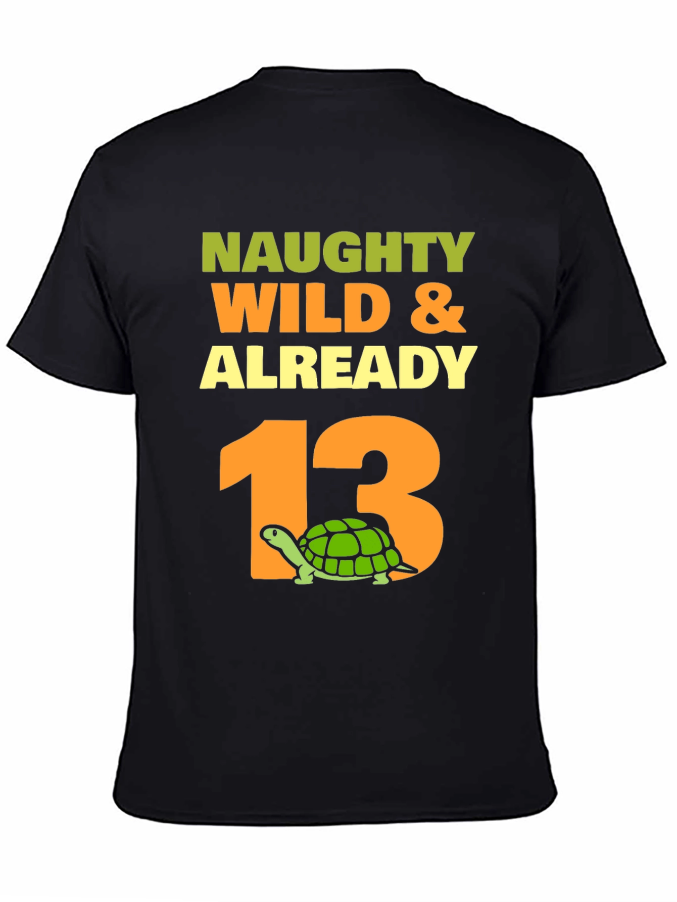 Naughty Wild & Already 13 Turtle T-Shirt