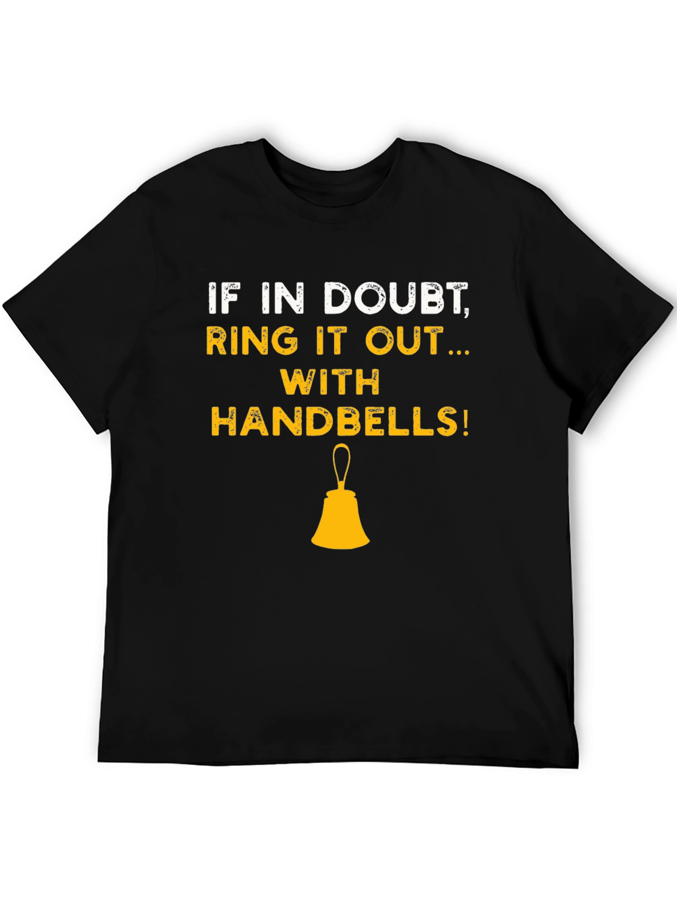 If in Doubt Ring it Out Handbells T-Shirt